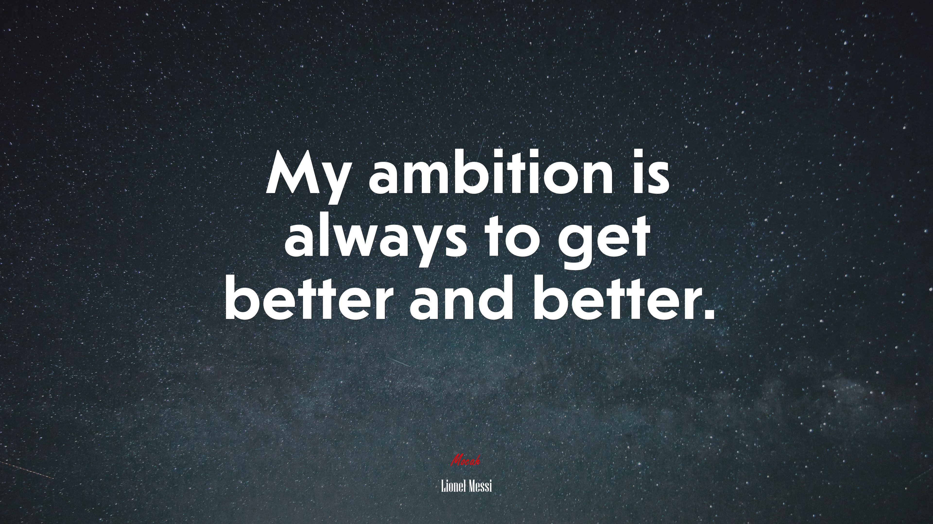 My ambition is always to get better and better. | Lionel Messi quote HD Wallpaper
