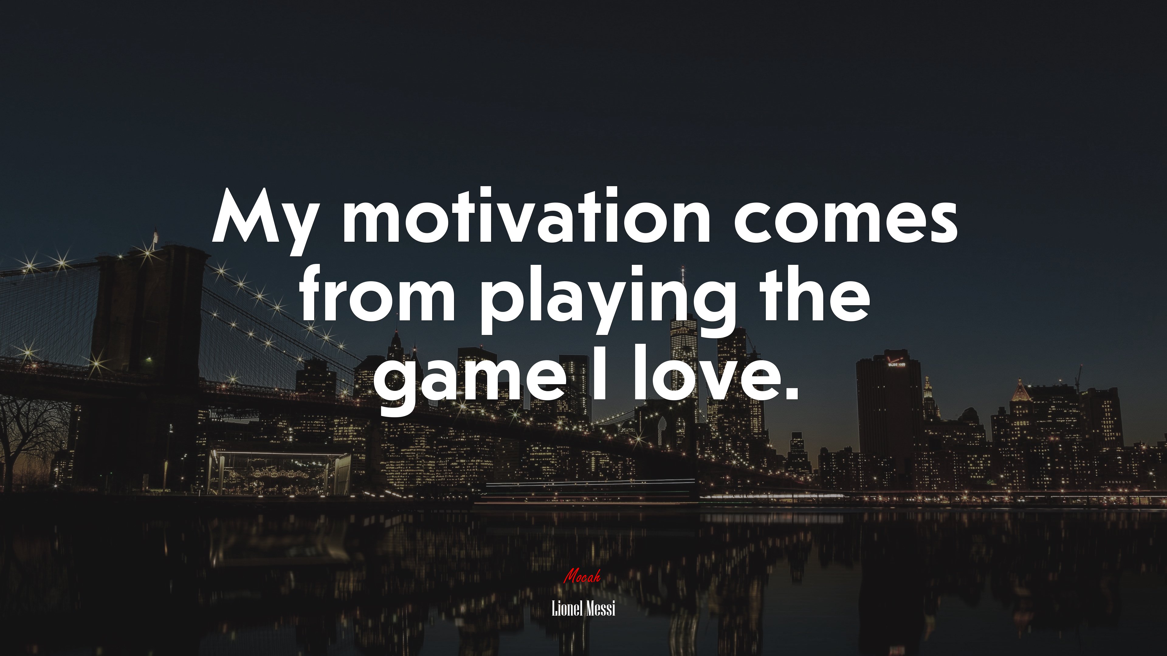 My motivation comes from playing the game I love. | Lionel Messi quote HD Wallpaper