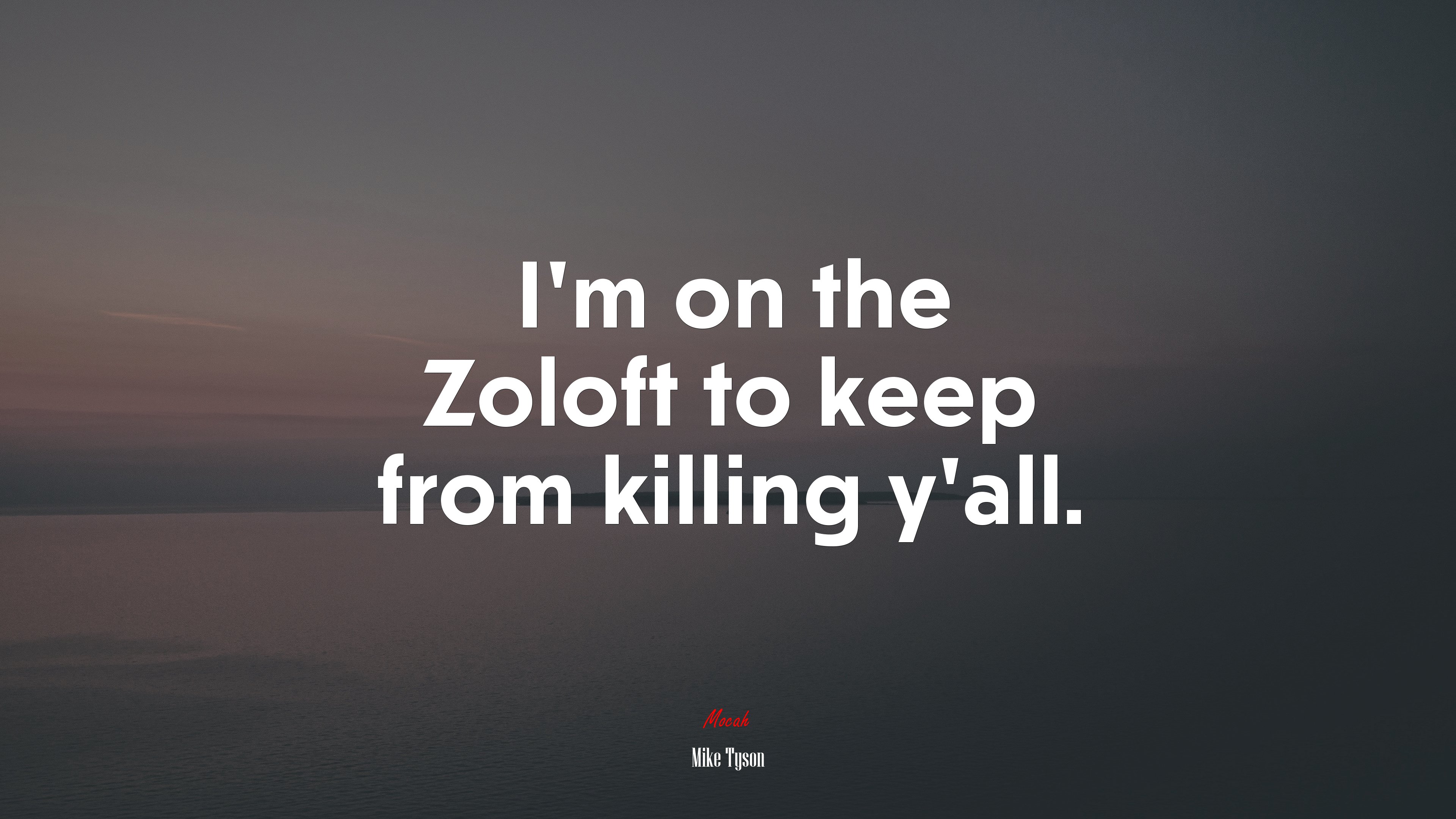 I’m on the Zoloft to keep from killing y’all. | Mike Tyson quote HD Wallpaper