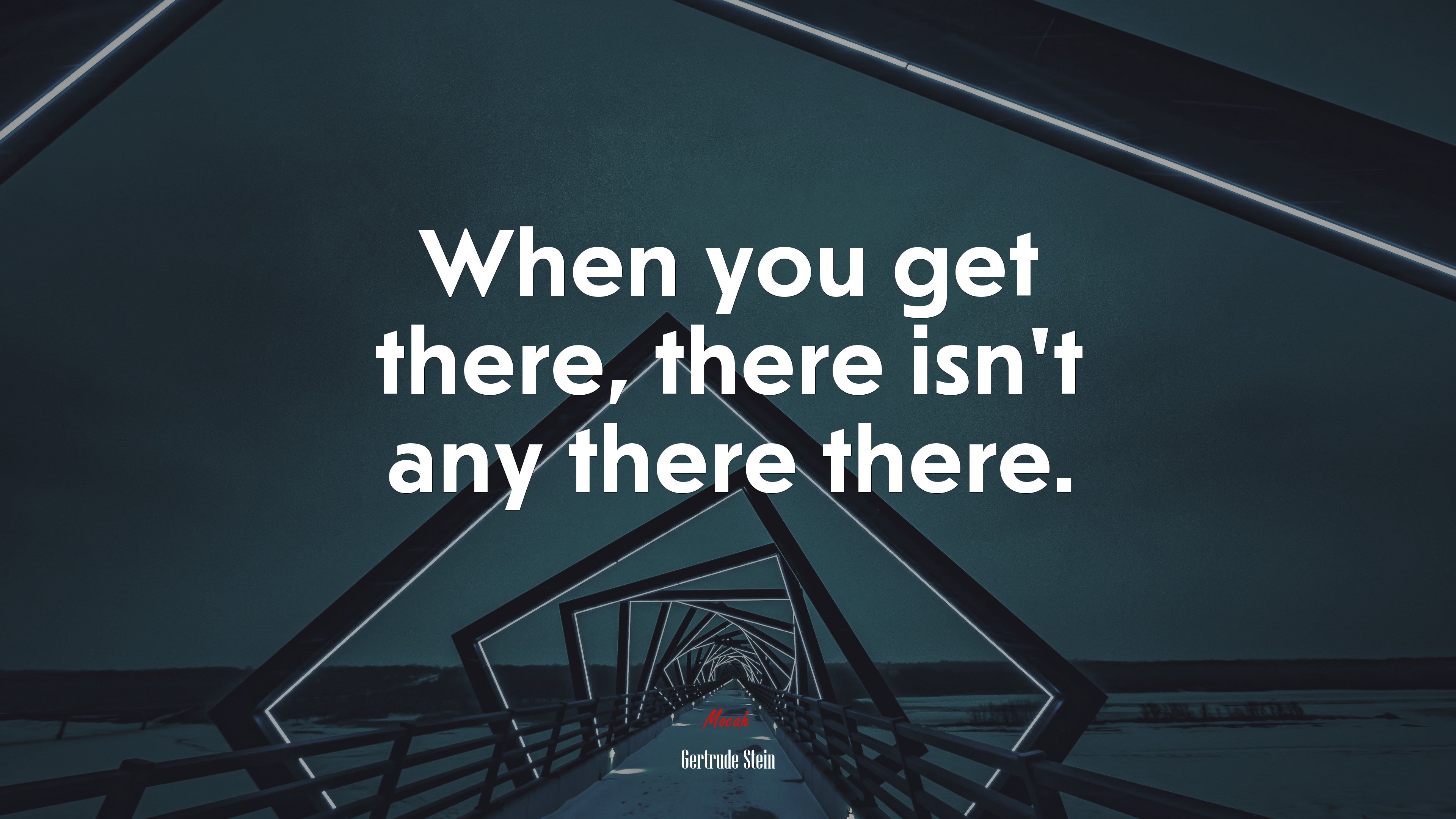 When you get there, there isn’t any there there. | Gertrude Stein quote HD Wallpaper