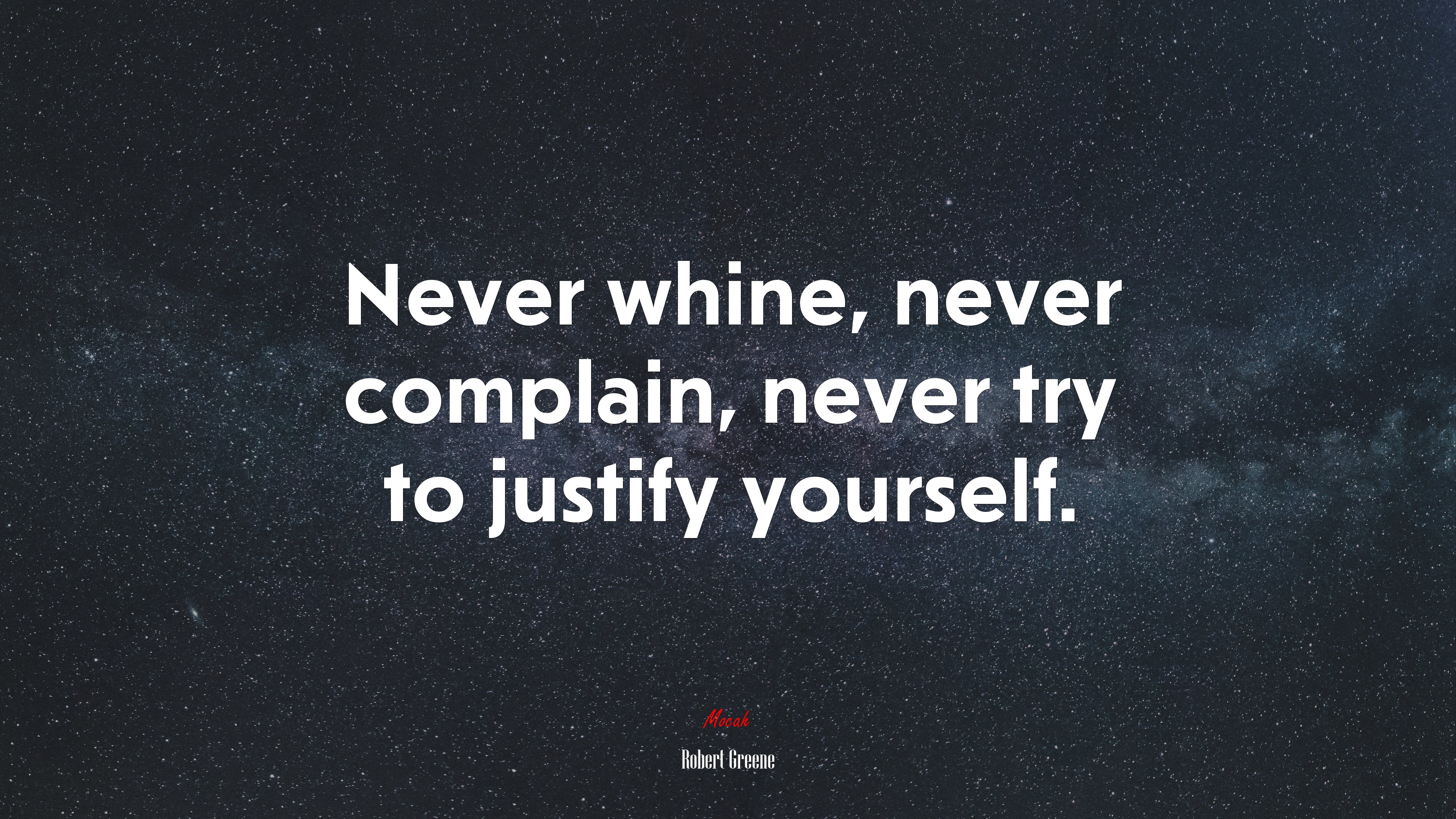Never whine, never complain, never try to justify yourself. | Robert Greene quote HD Wallpaper