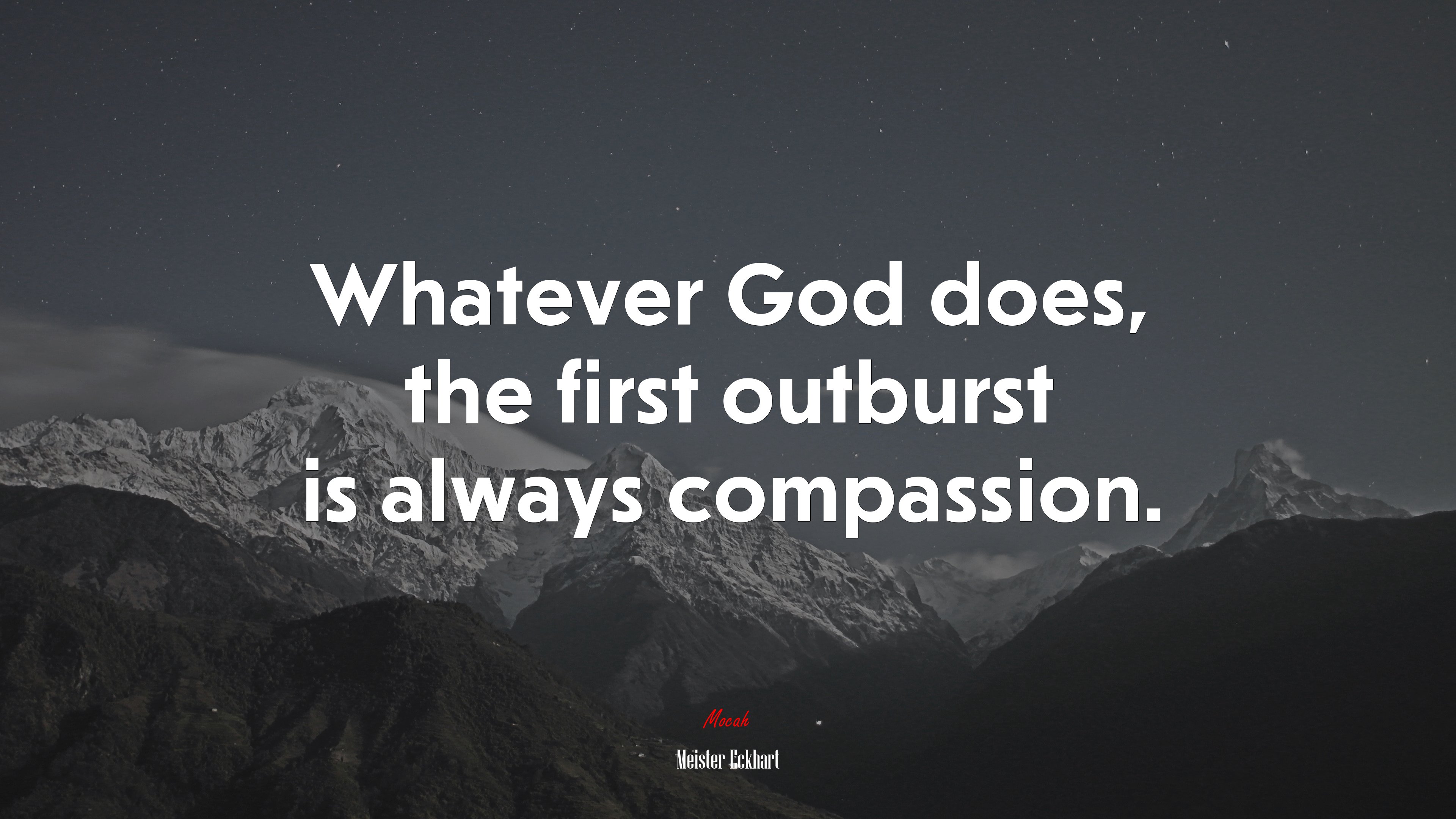 Whatever God does, the first outburst is always compassion. | Meister Eckhart quote HD Wallpaper