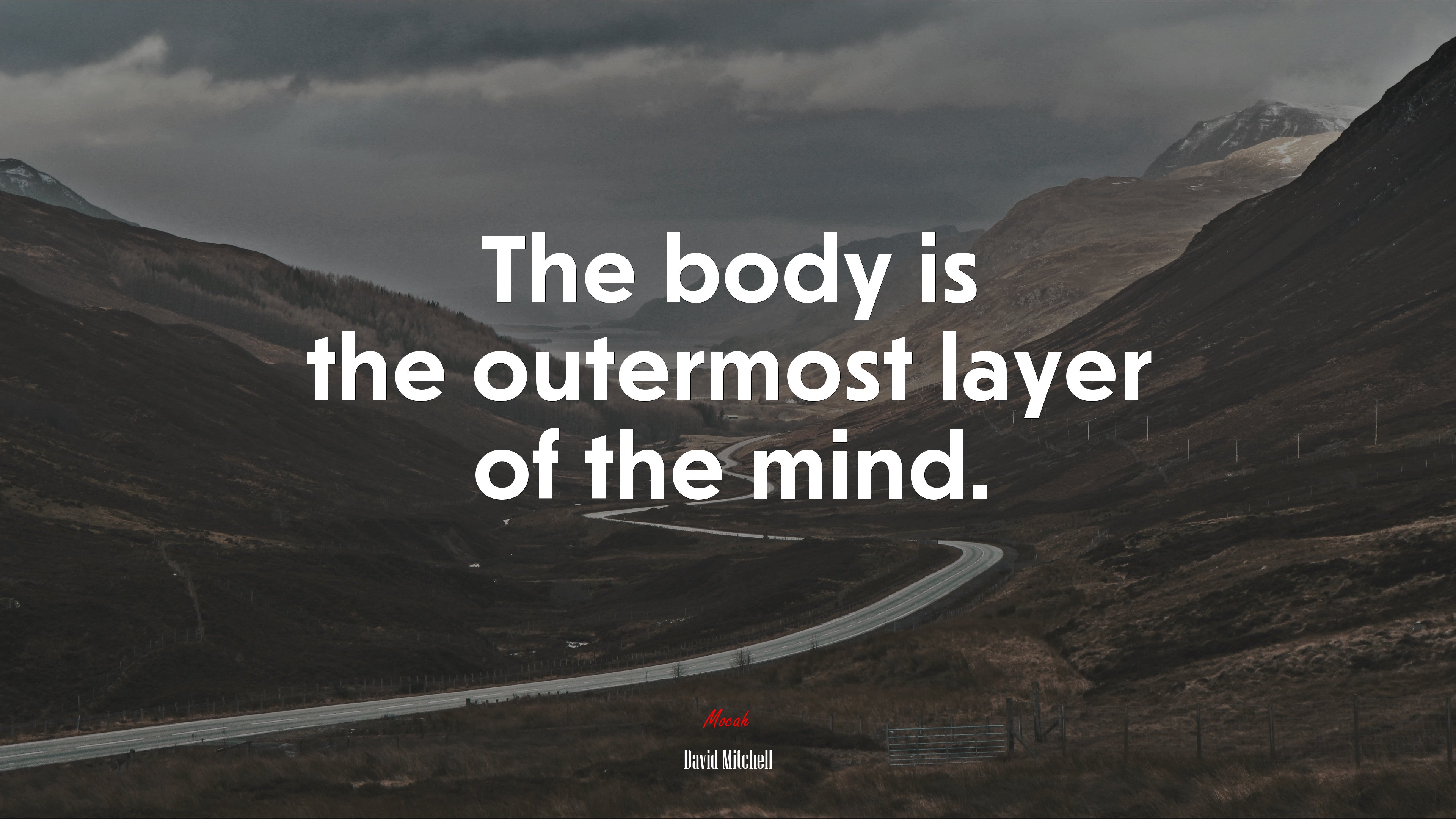 The body is the outermost layer of the mind. | David Mitchell quote HD Wallpaper