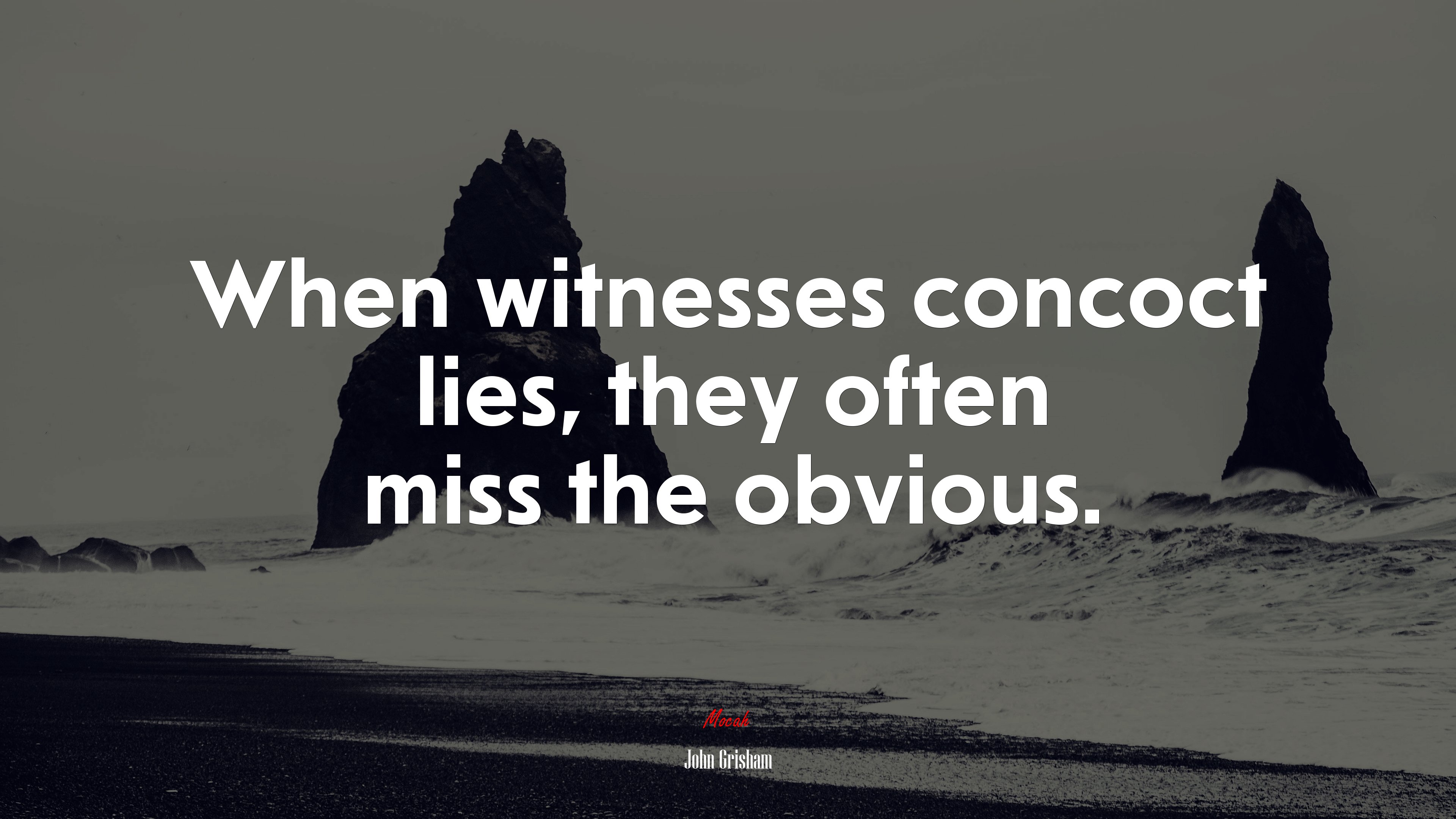 When witnesses concoct lies, they often miss the obvious. | John Grisham quote HD Wallpaper