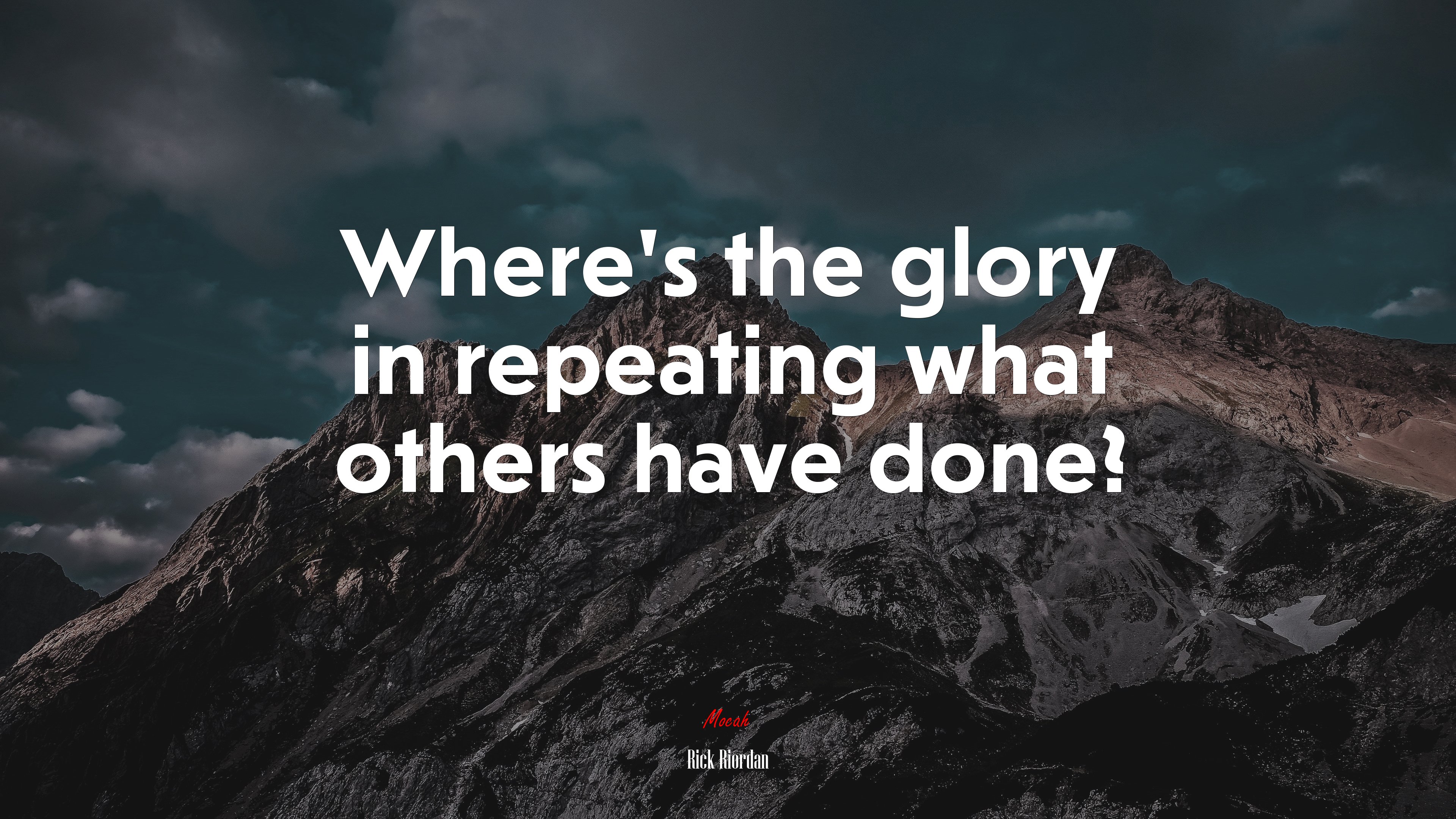 Where’s the glory in repeating what others have done? | Rick Riordan quote HD Wallpaper