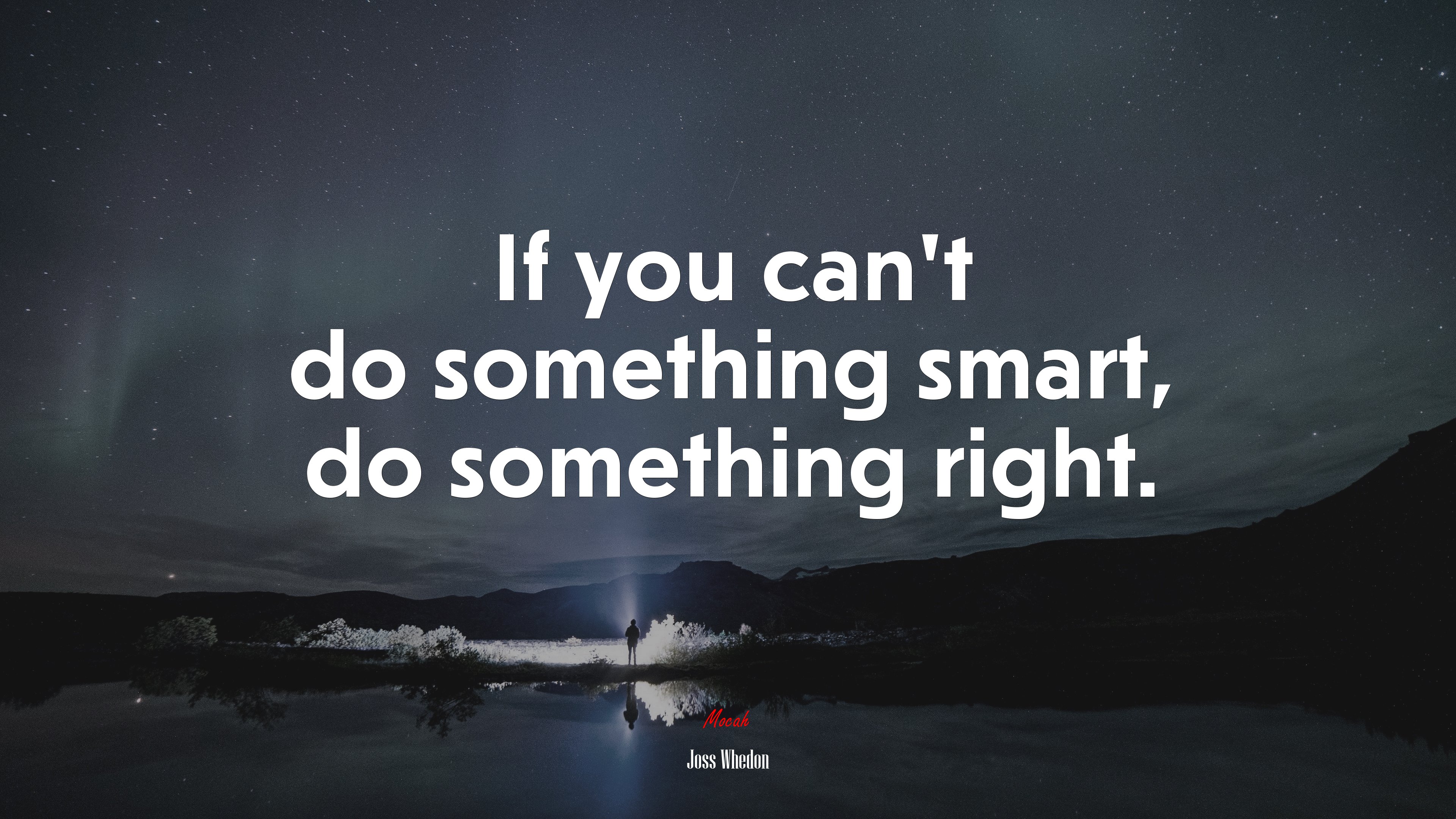 If you can’t do something smart, do something right. | Joss Whedon quote HD Wallpaper