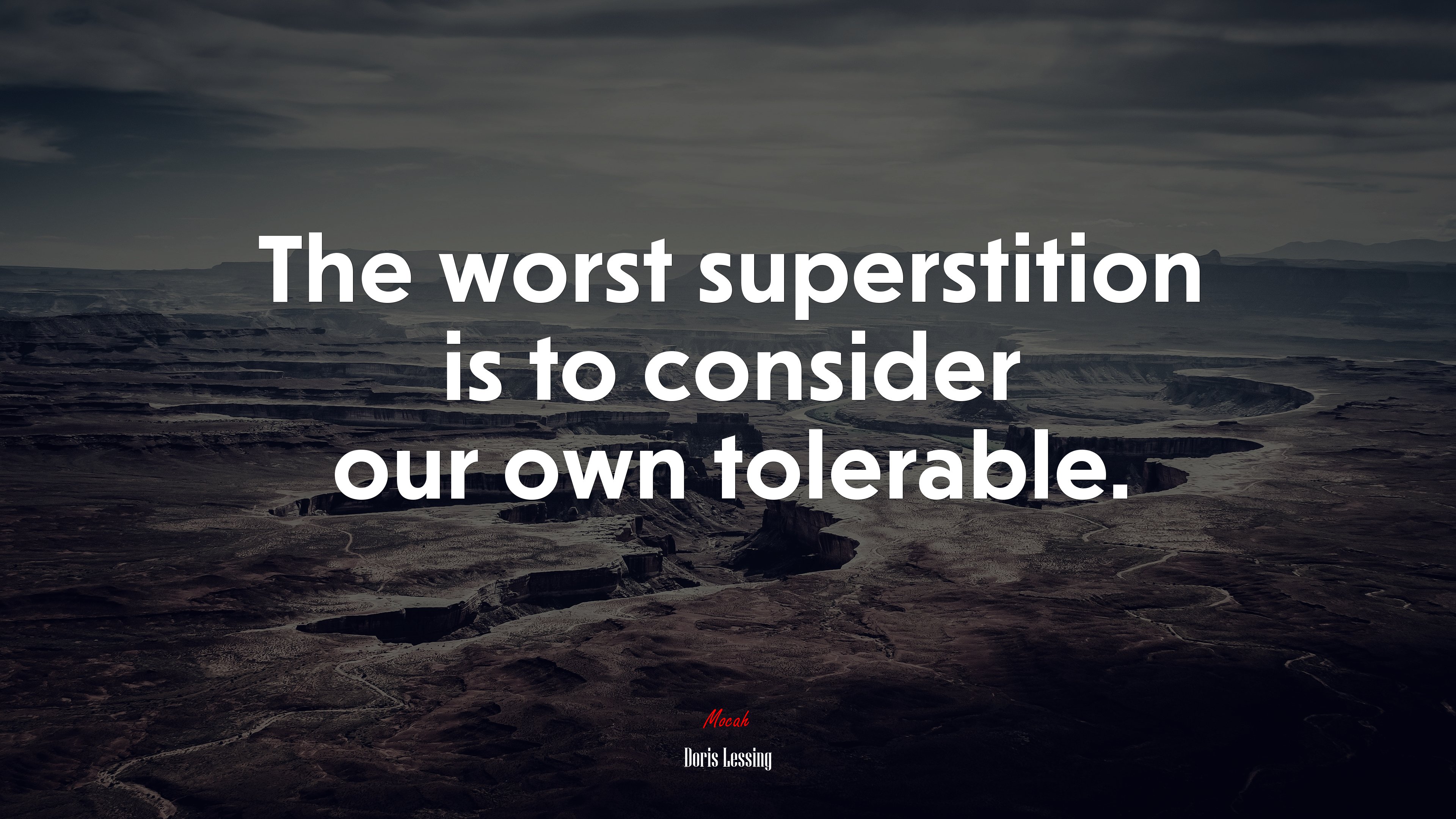 The worst superstition is to consider our own tolerable. | Doris Lessing quote HD Wallpaper