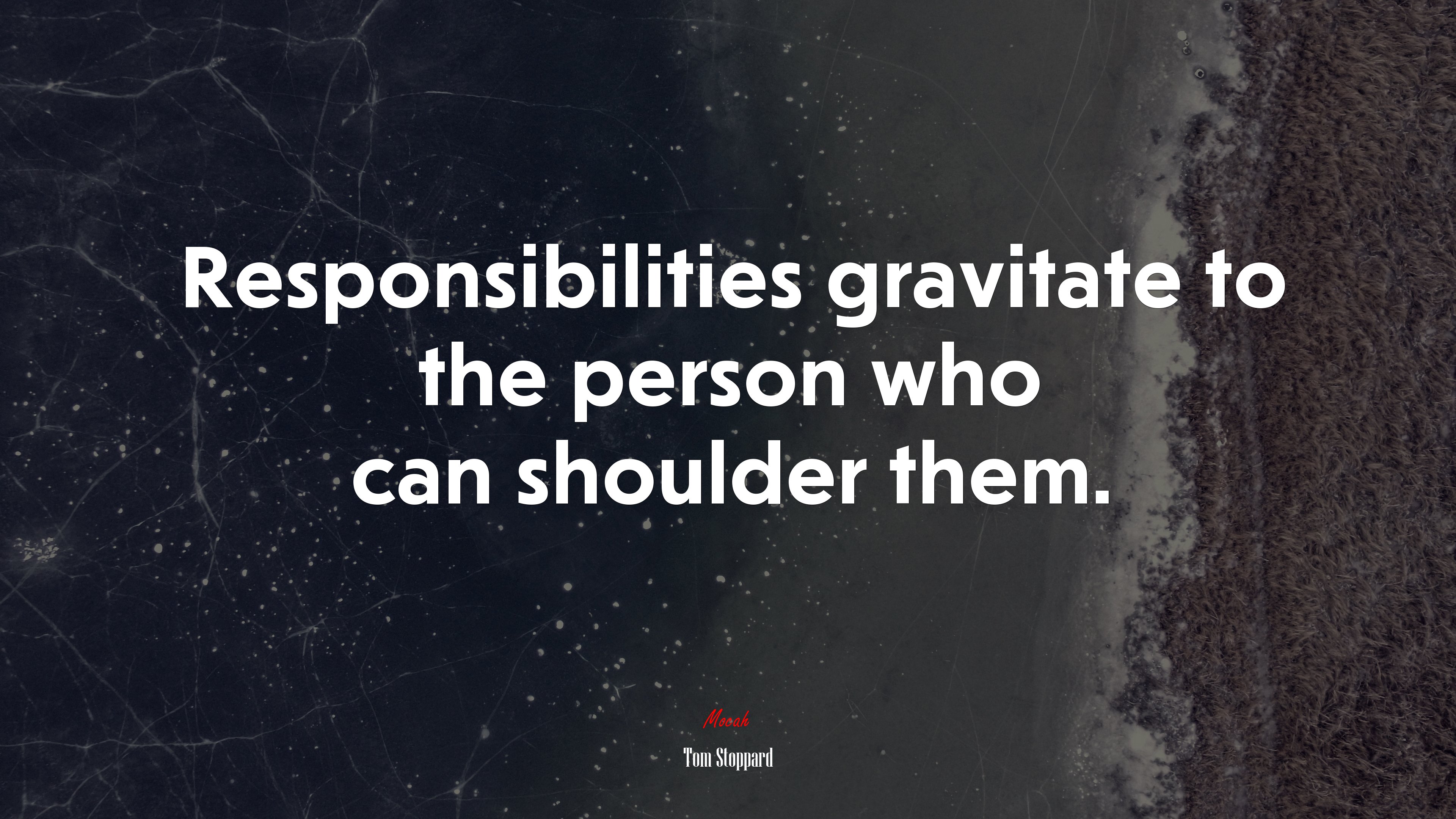 Responsibilities gravitate to the person who can shoulder them. | Tom Stoppard quote HD Wallpaper
