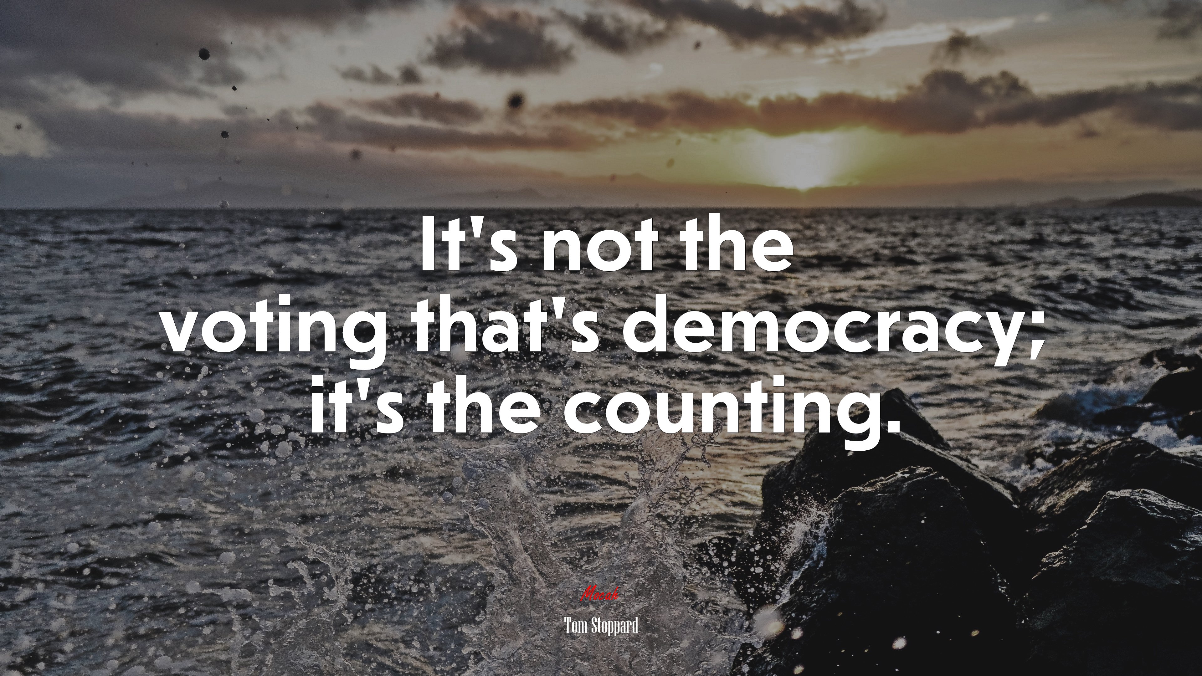 It’s not the voting that’s democracy; it’s the counting. | Tom Stoppard quote HD Wallpaper