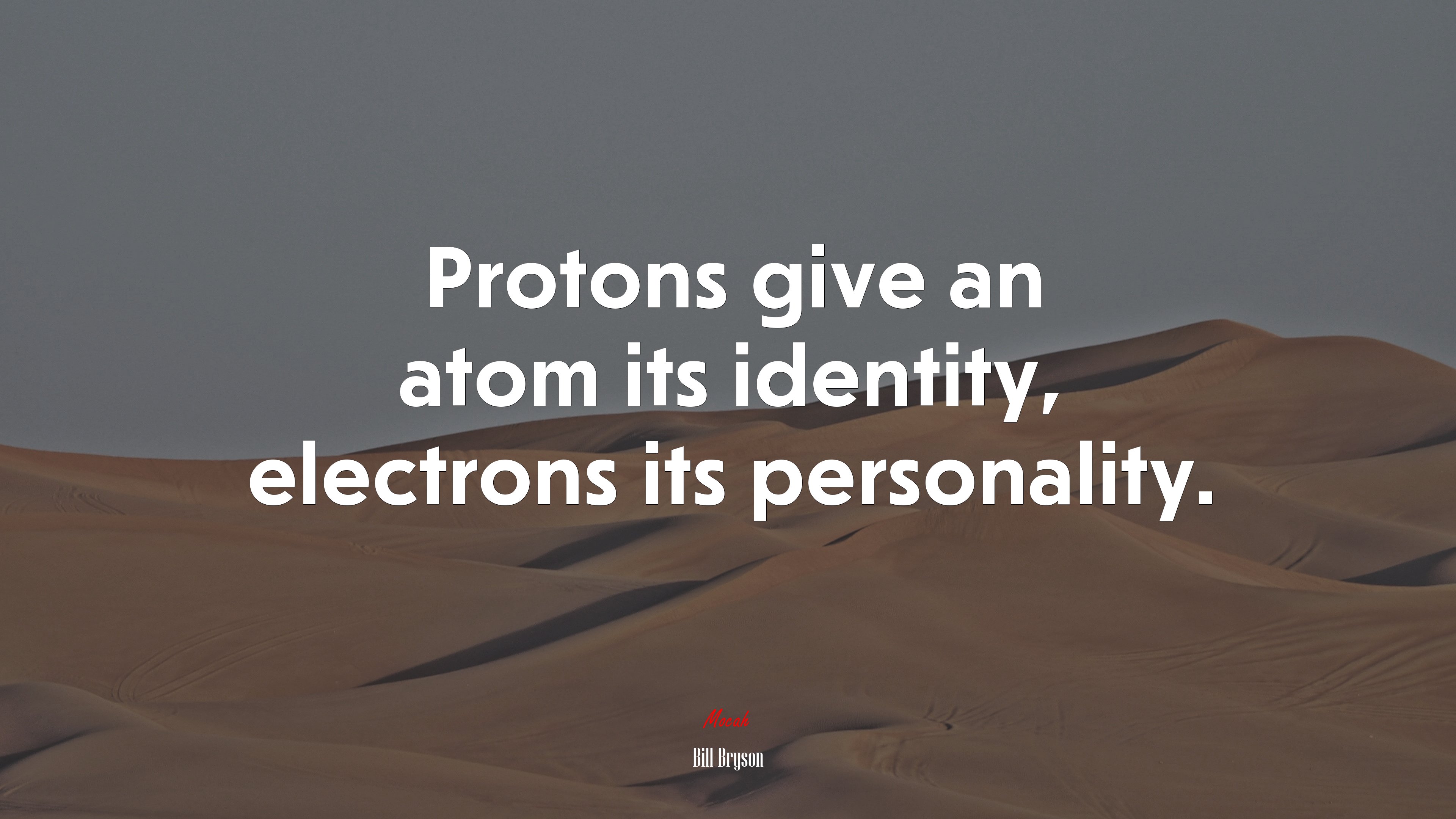 Protons give an atom its identity, electrons its personality. | Bill Bryson quote HD Wallpaper