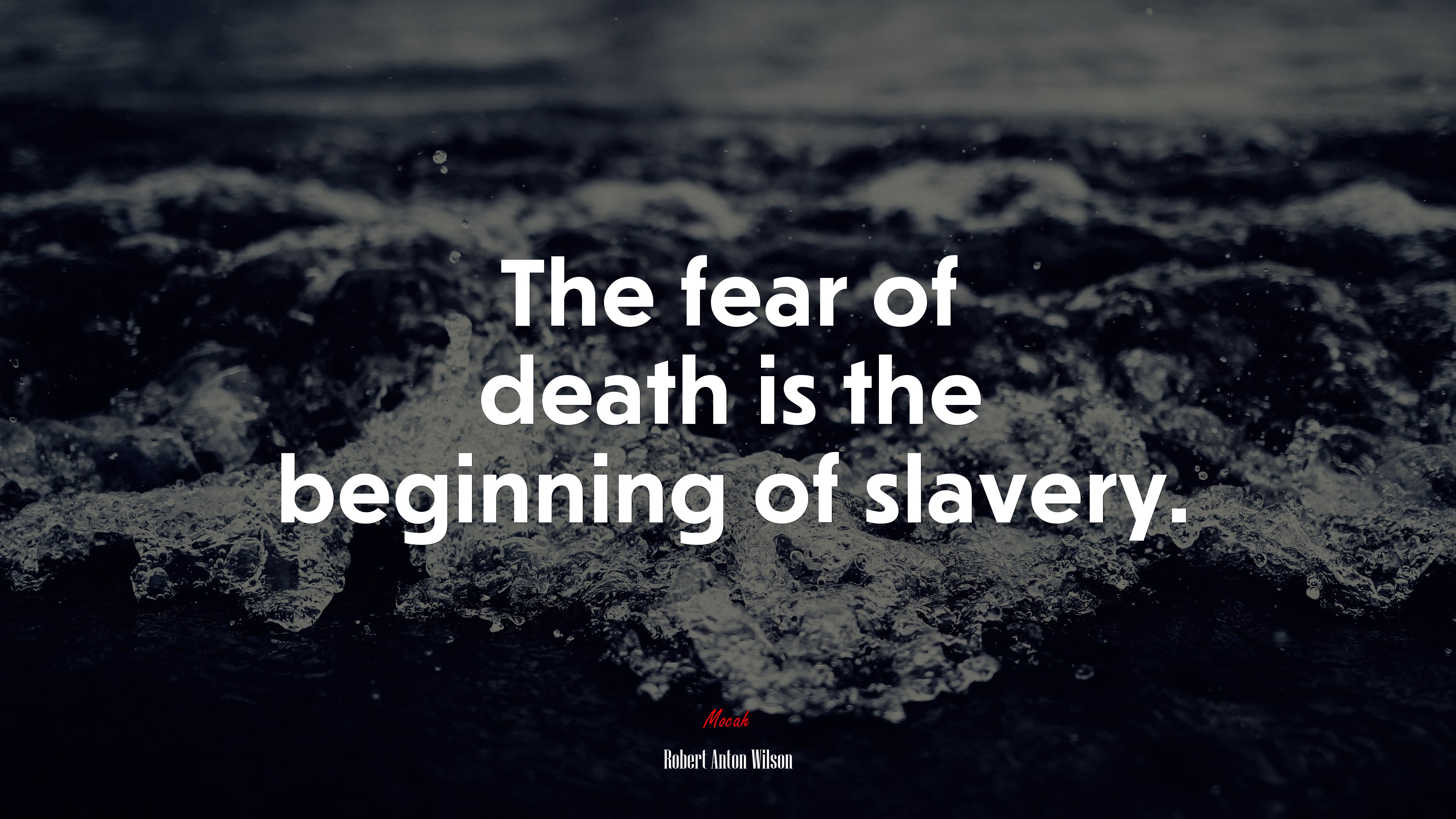 The fear of death is the beginning of slavery. | Robert Anton Wilson quote HD Wallpaper
