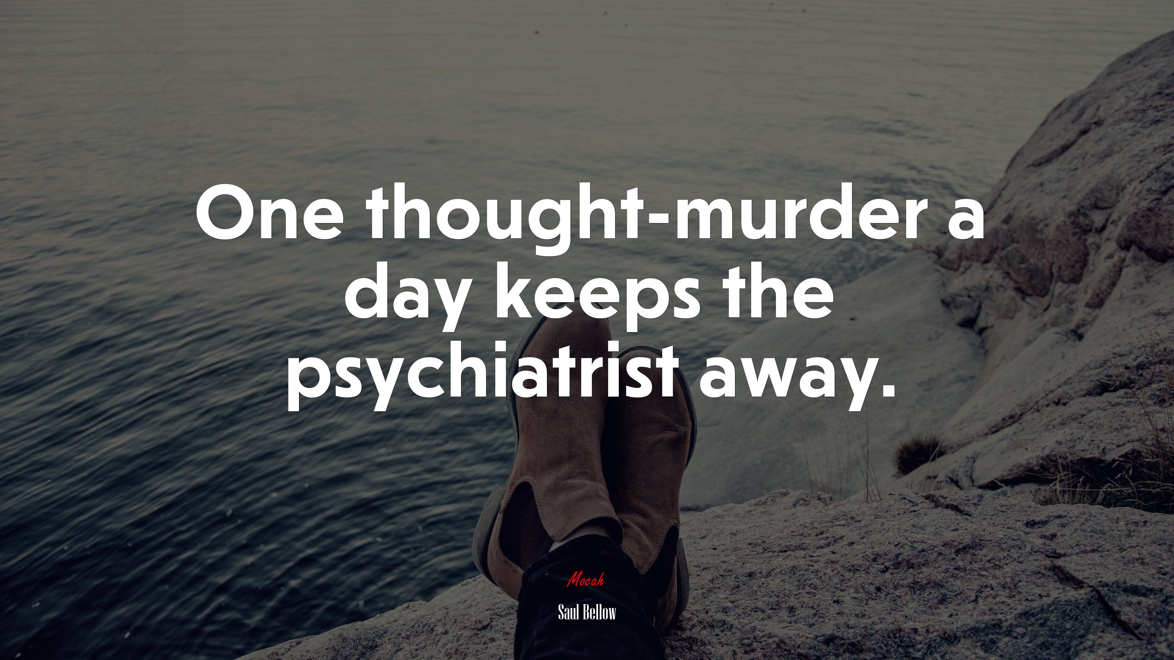 One thought-murder a day keeps the psychiatrist away. | Saul Bellow quote HD Wallpaper