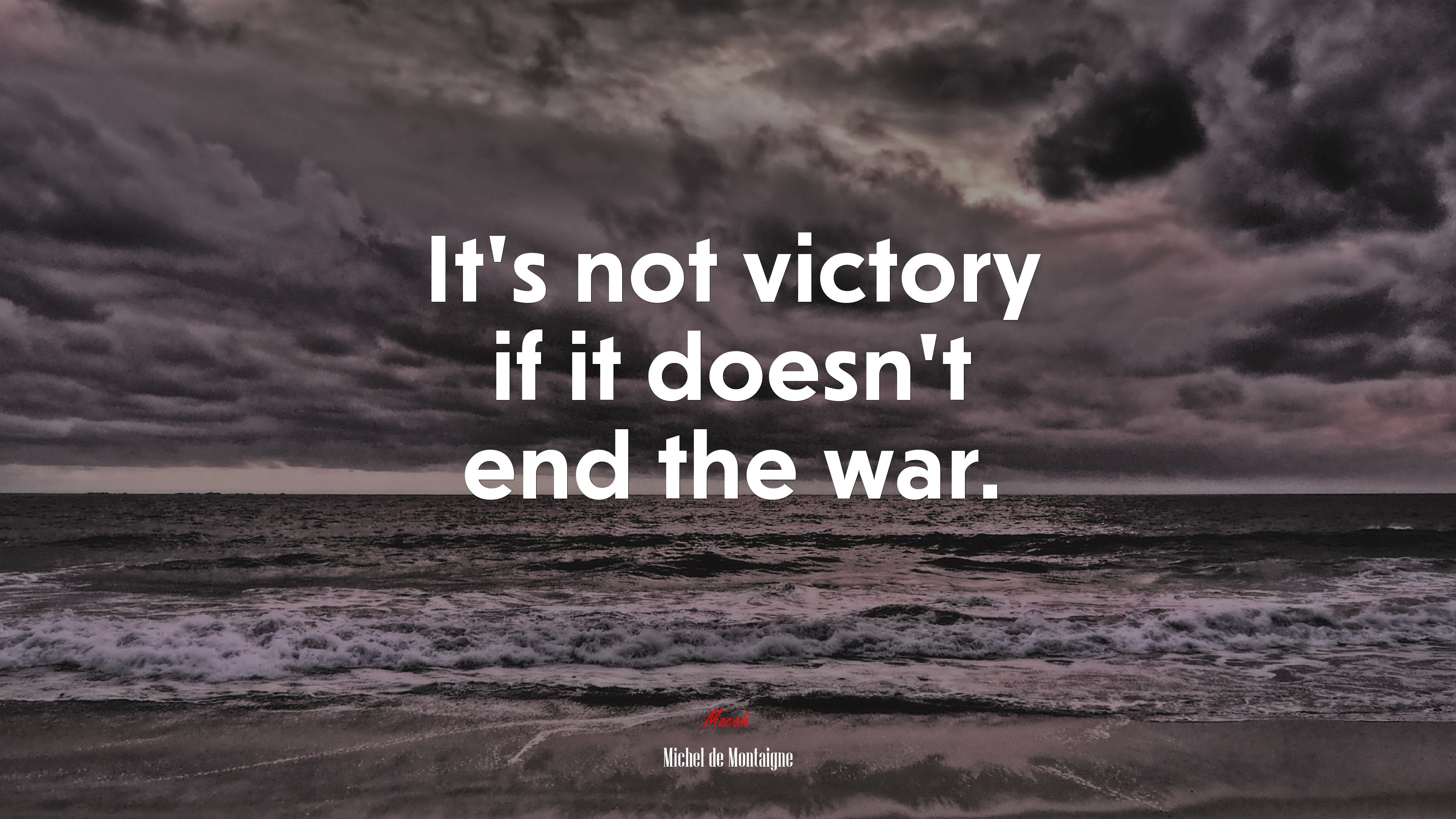 It’s not victory if it doesn’t end the war. | Michel de Montaigne quote HD Wallpaper