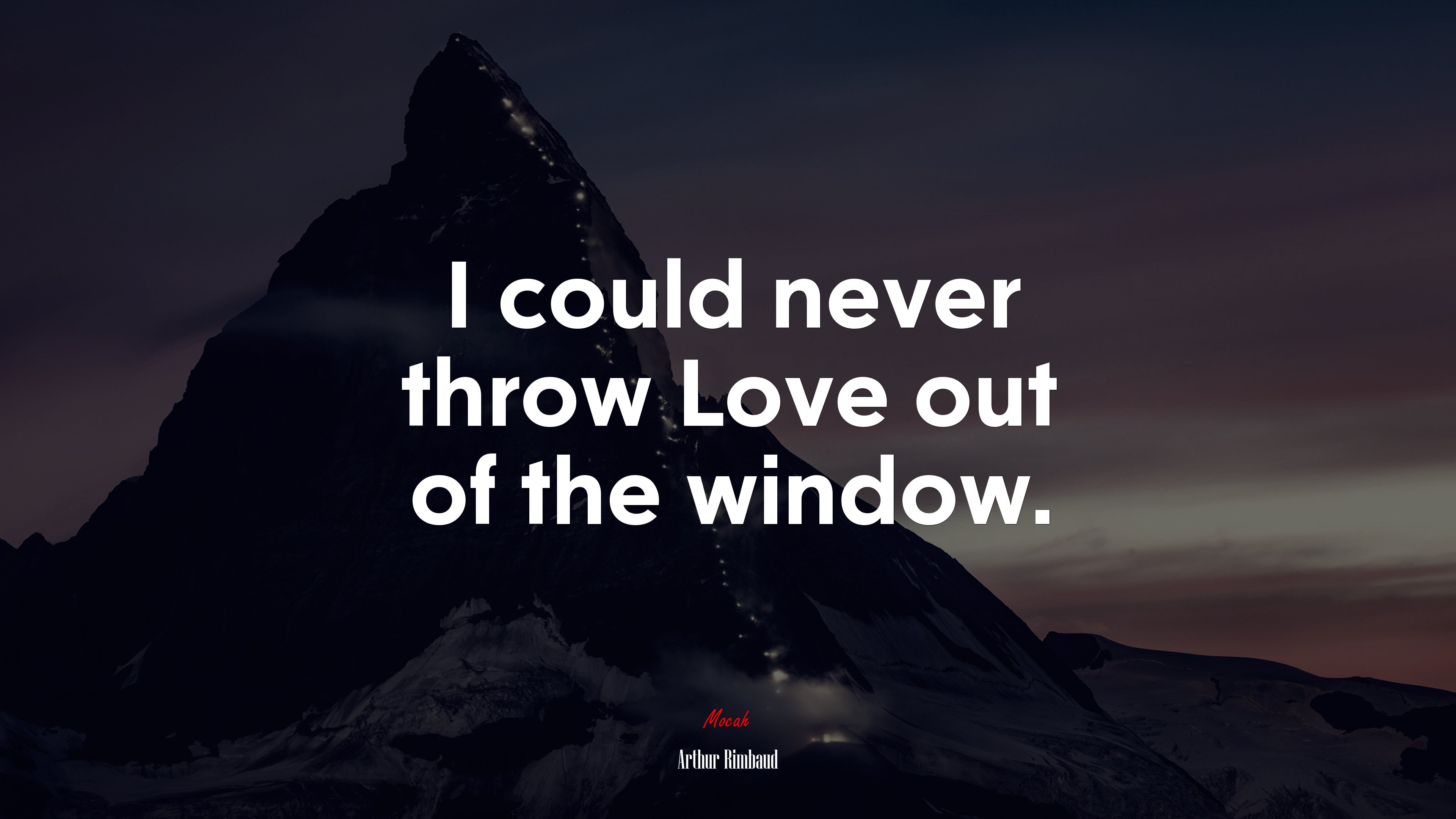 I could never throw Love out of the window. | Arthur Rimbaud quote HD Wallpaper
