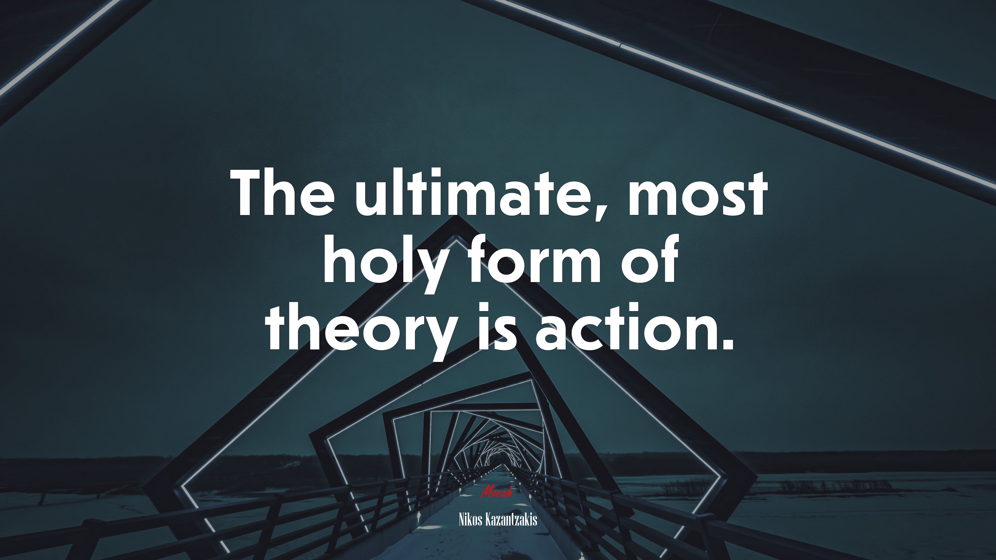 The ultimate, most holy form of theory is action. | Nikos Kazantzakis quote HD Wallpaper
