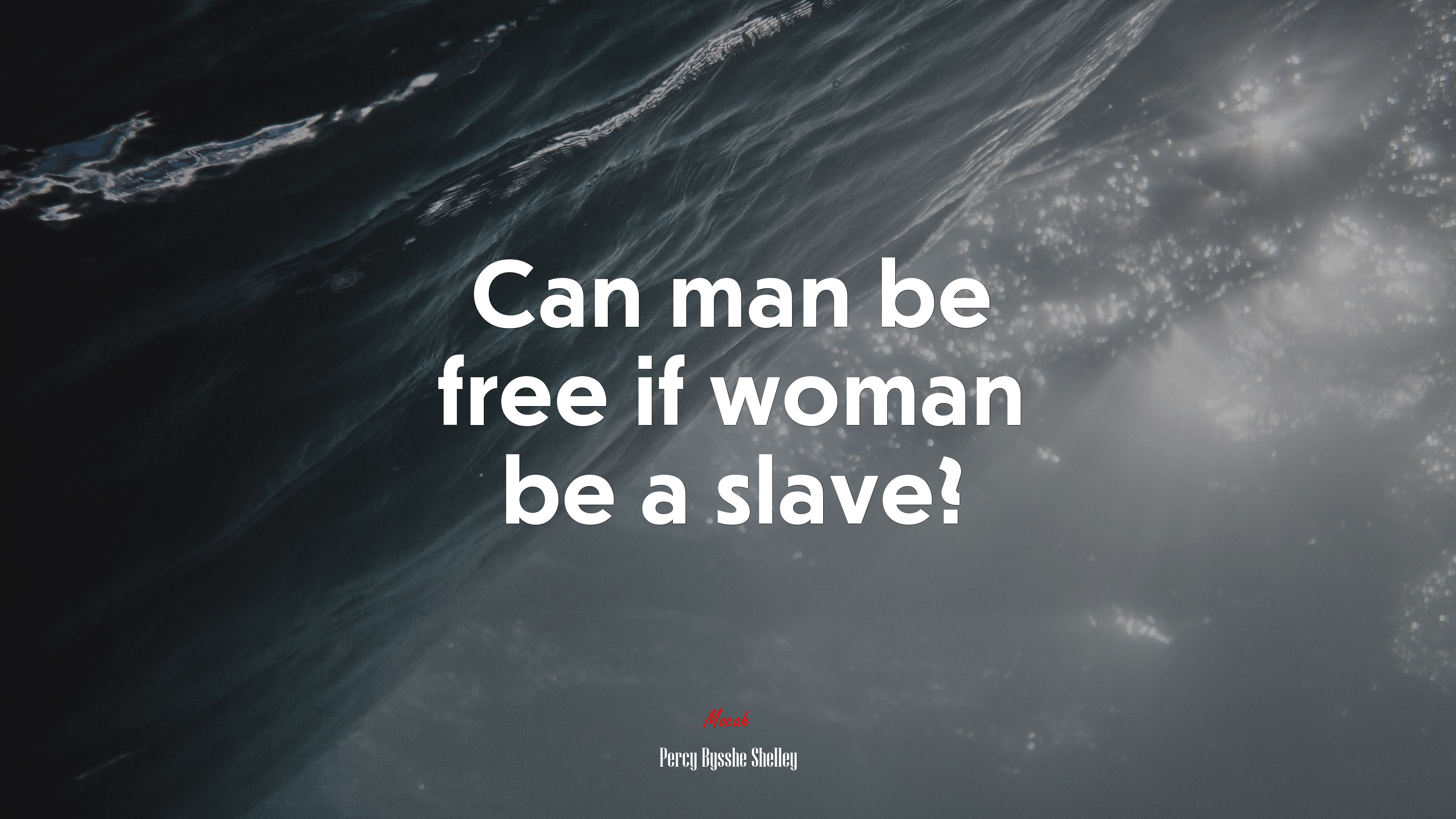 Can man be free if woman be a slave? | Percy Bysshe Shelley quote HD Wallpaper