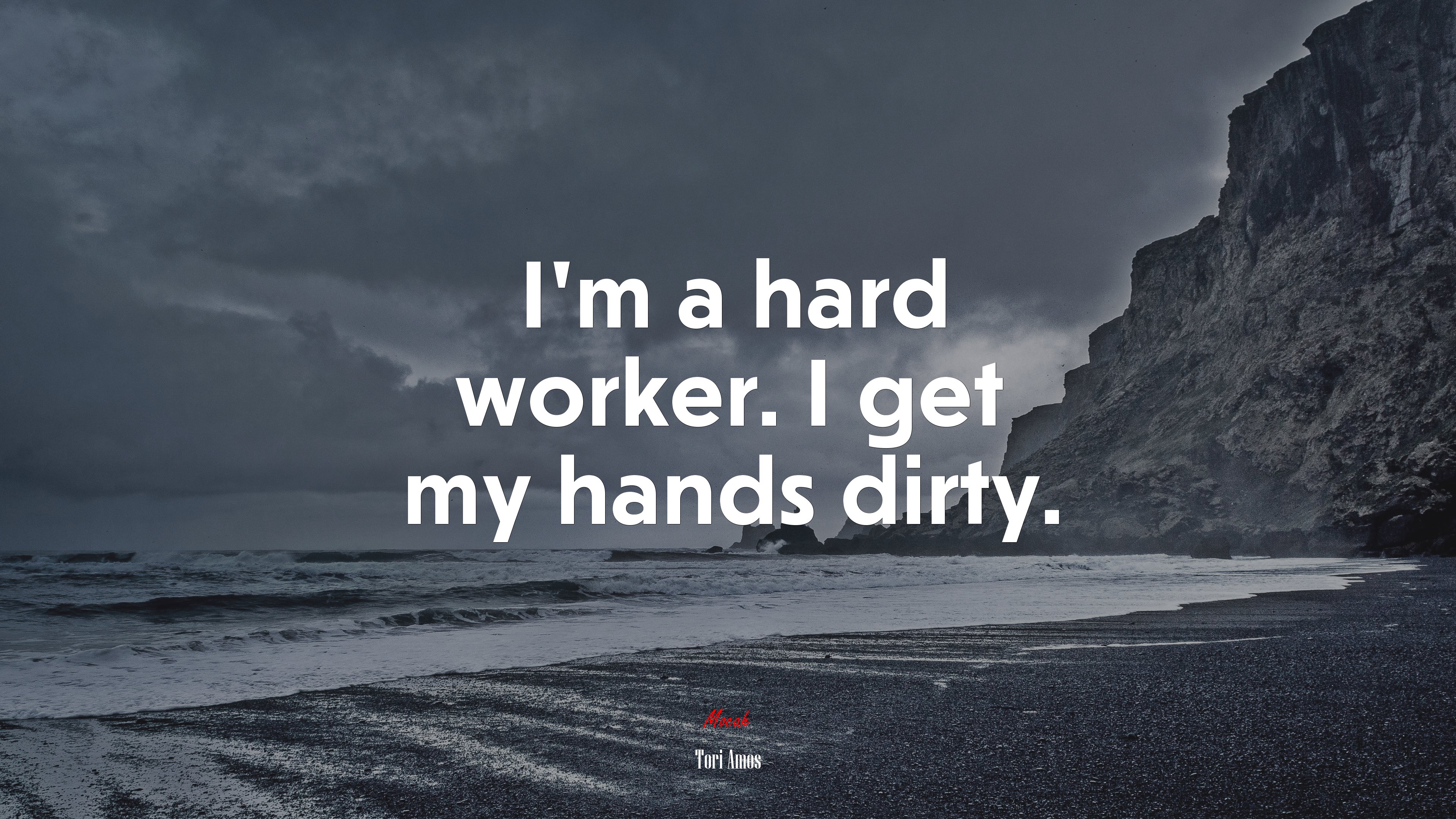 I’m a hard worker. I get my hands dirty. | Tori Amos quote HD Wallpaper