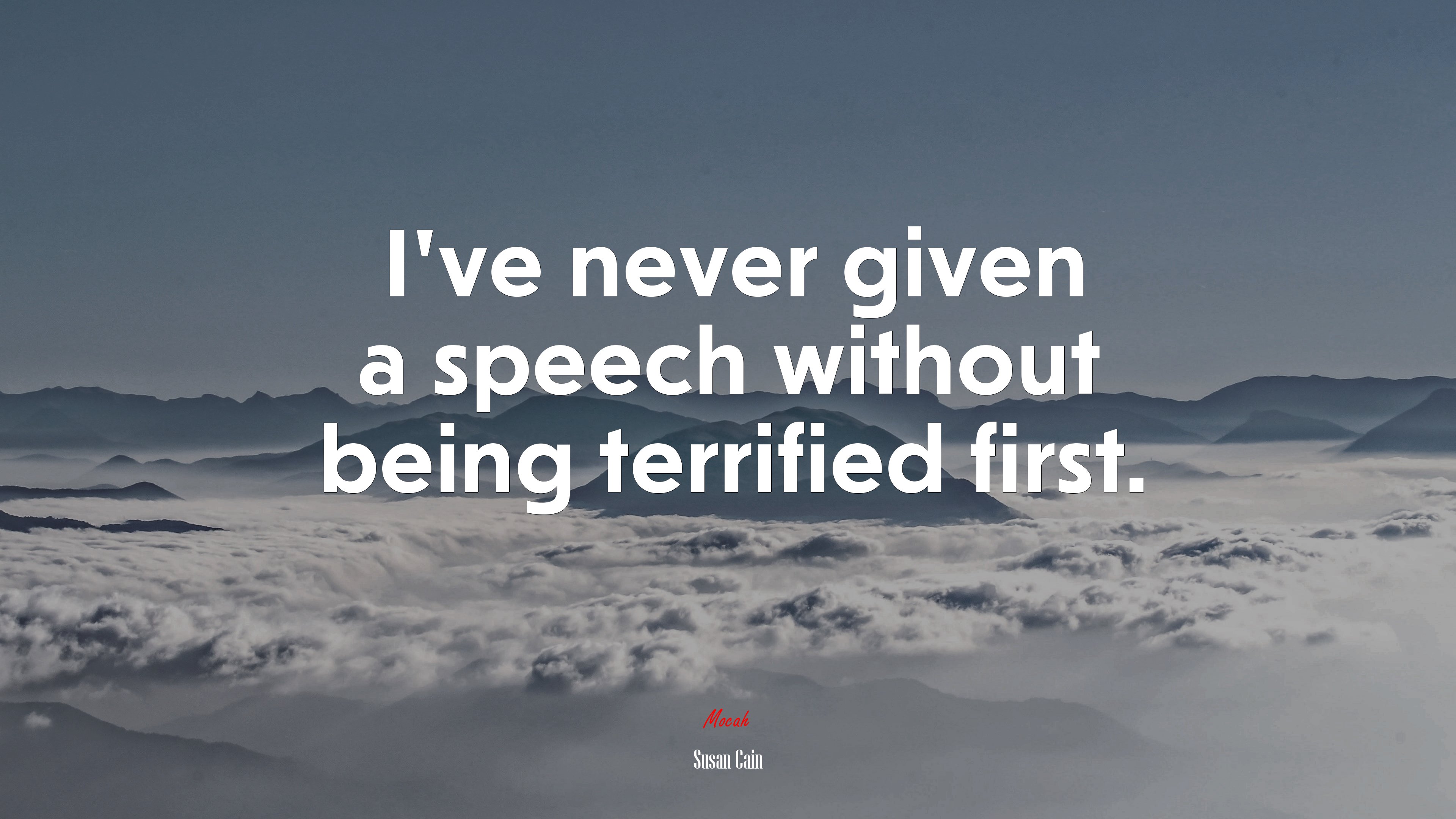 I’ve never given a speech without being terrified first. | Susan Cain quote HD Wallpaper