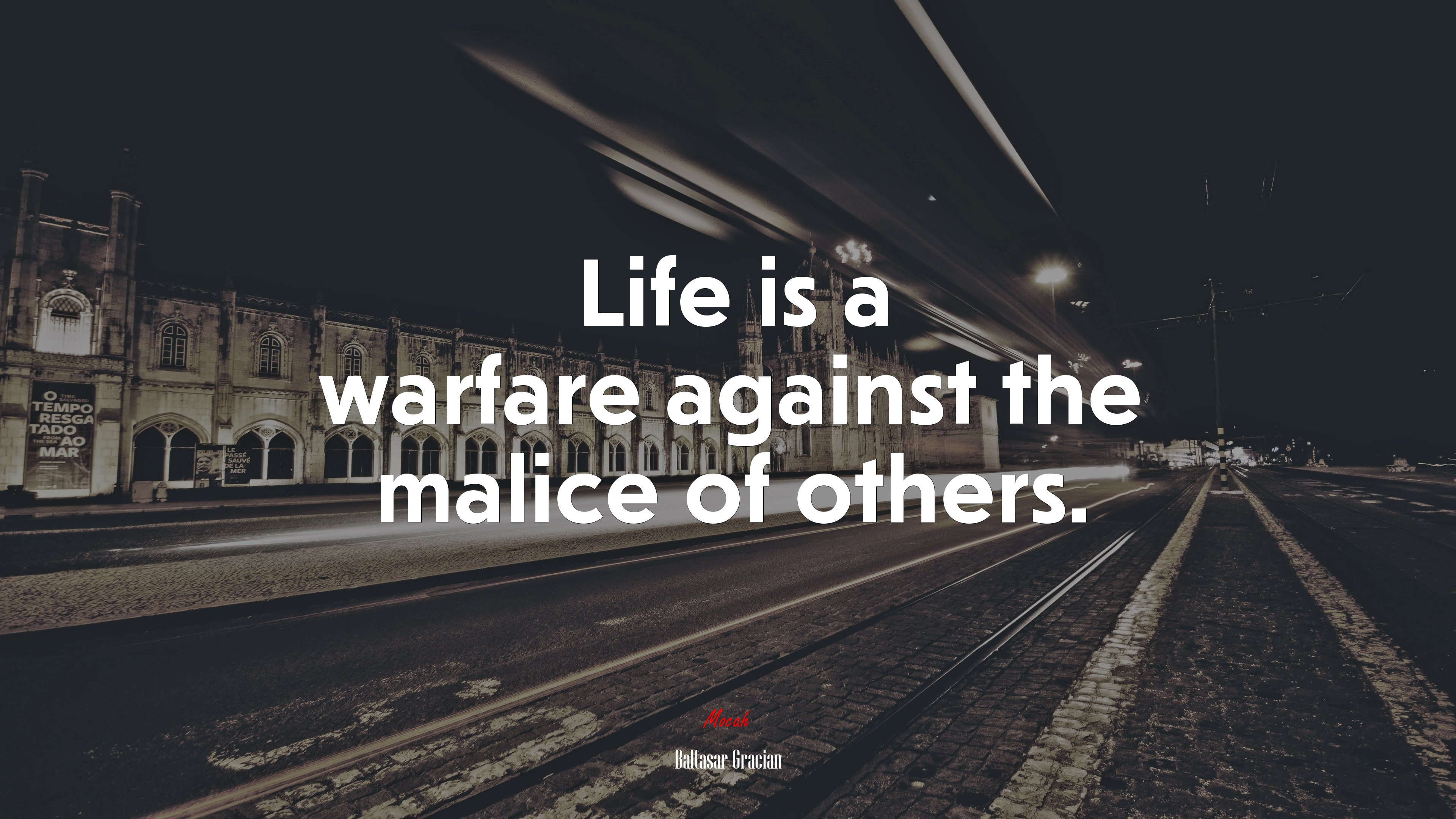 Life is a warfare against the malice of others. | Baltasar Gracián quote HD Wallpaper