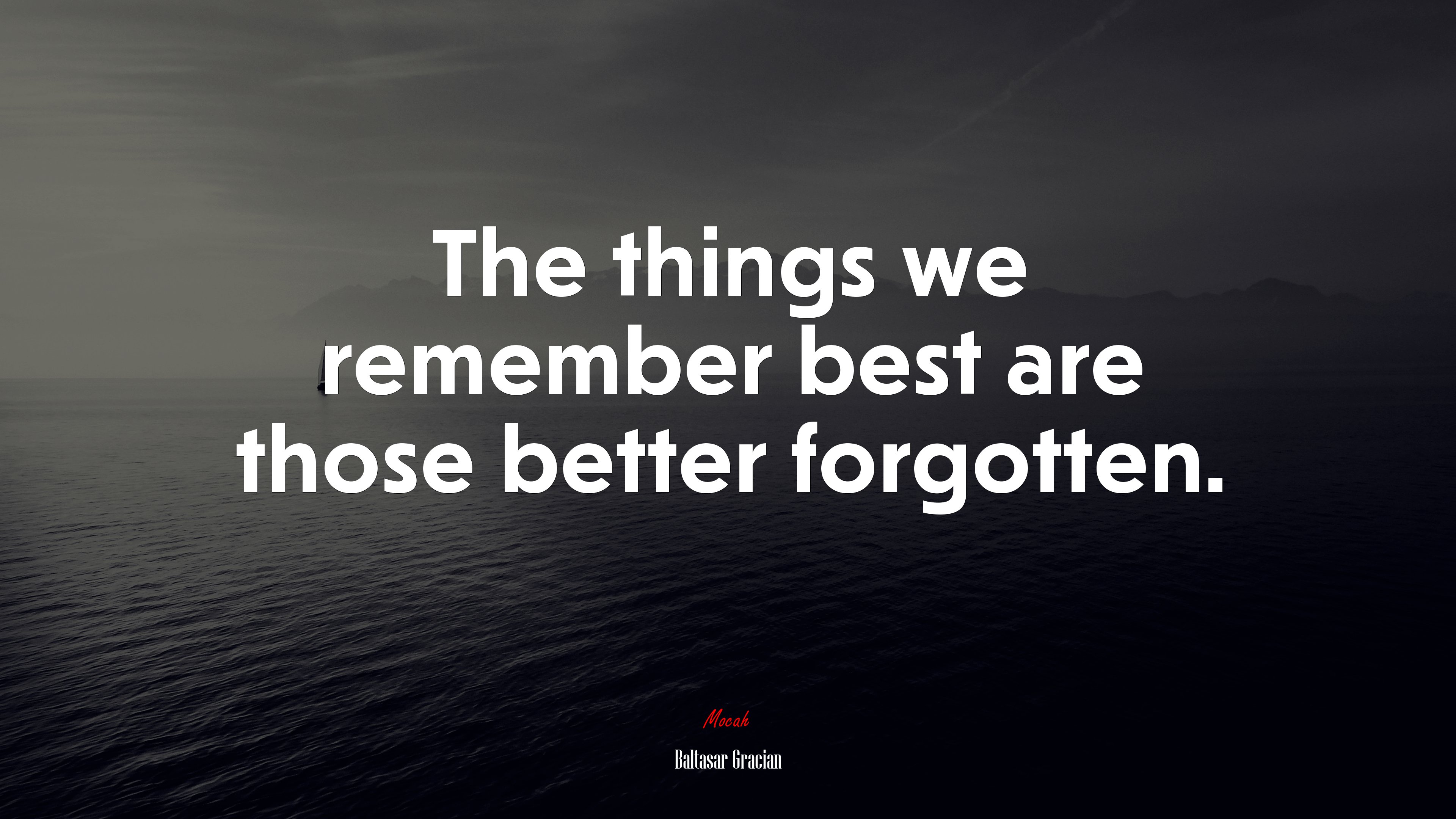 The things we remember best are those better forgotten. | Baltasar Gracián quote HD Wallpaper