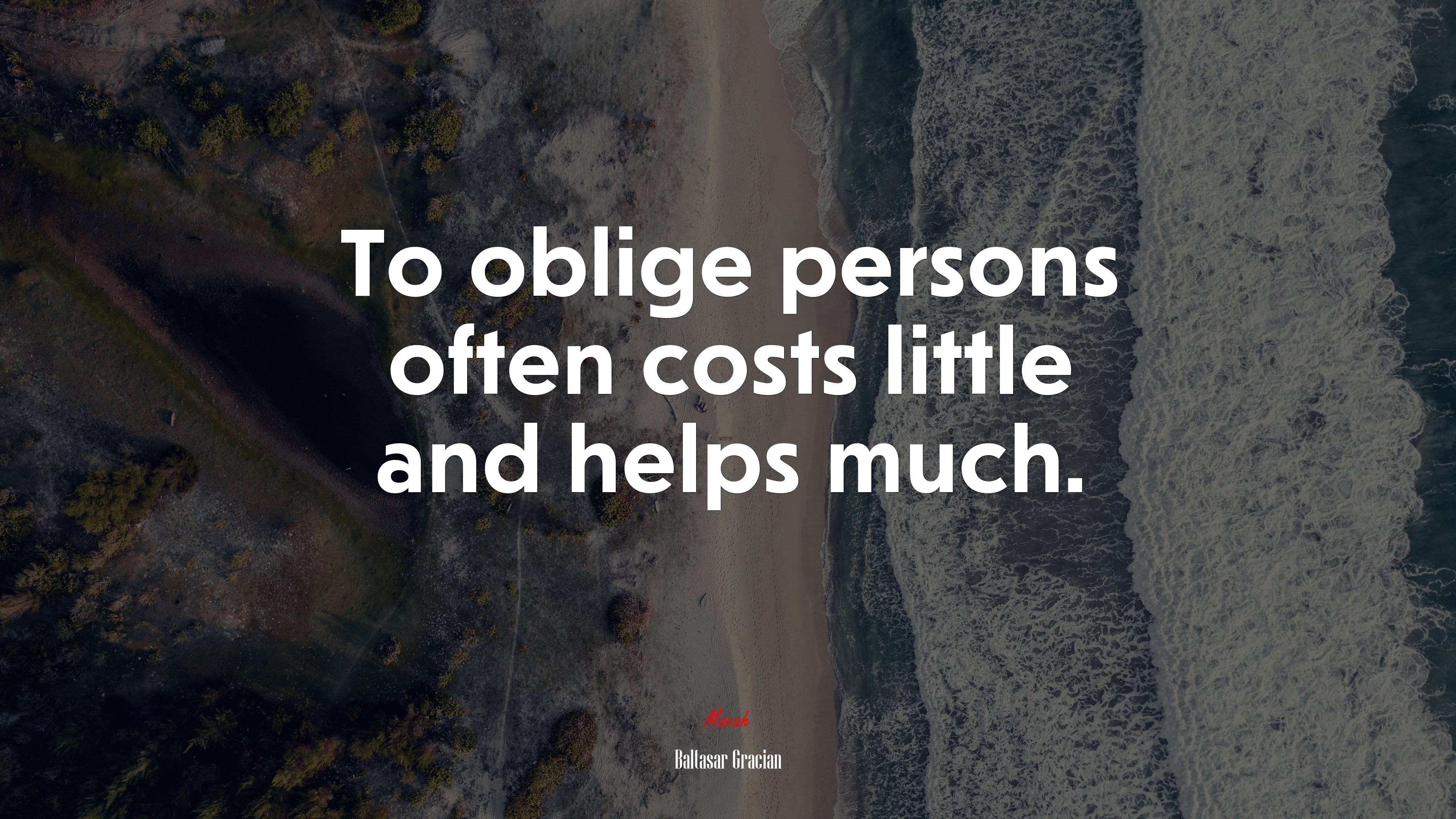To oblige persons often costs little and helps much. | Baltasar Gracián quote HD Wallpaper