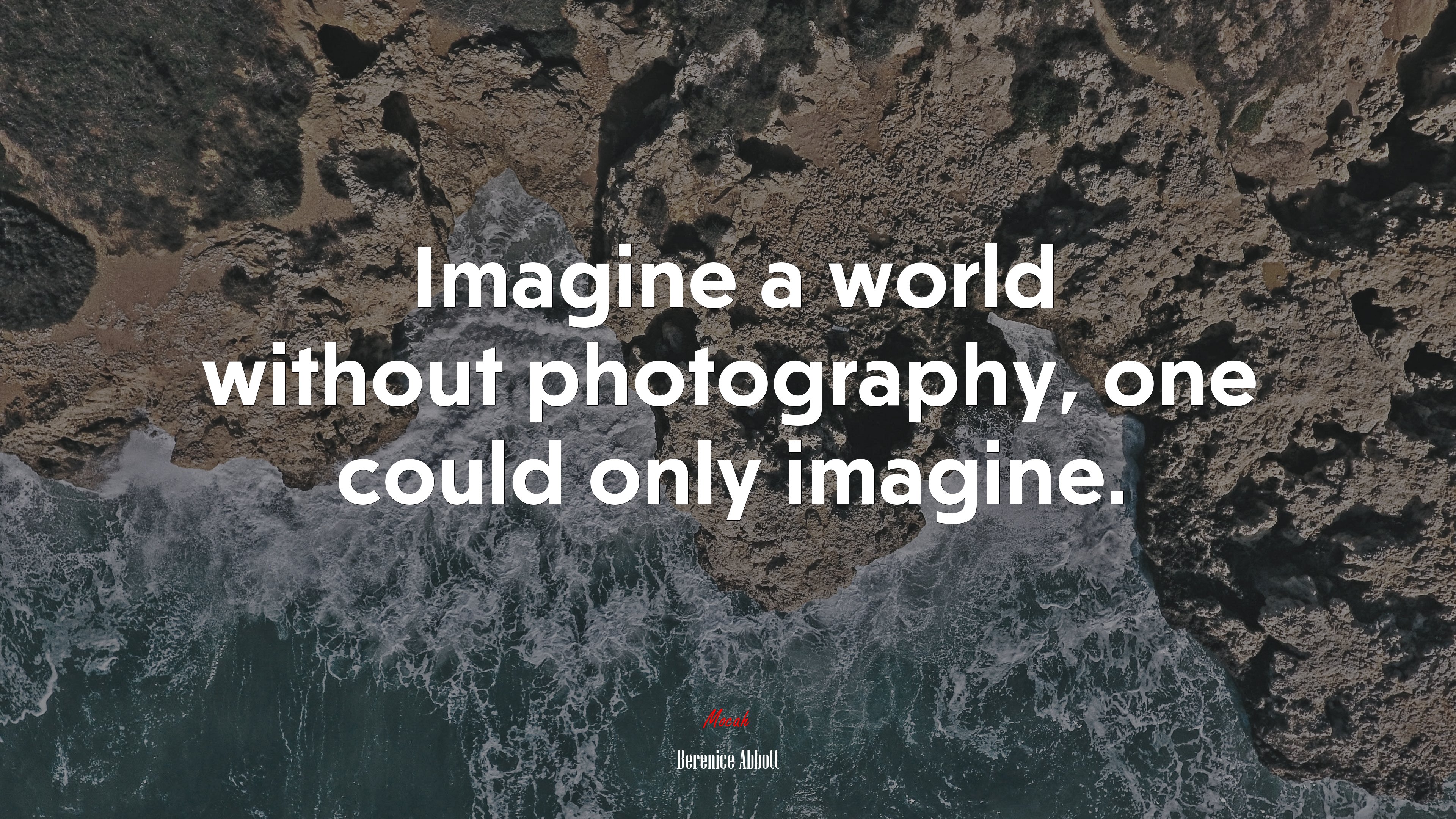 Imagine a world without photography, one could only imagine. | Berenice Abbott quote HD Wallpaper