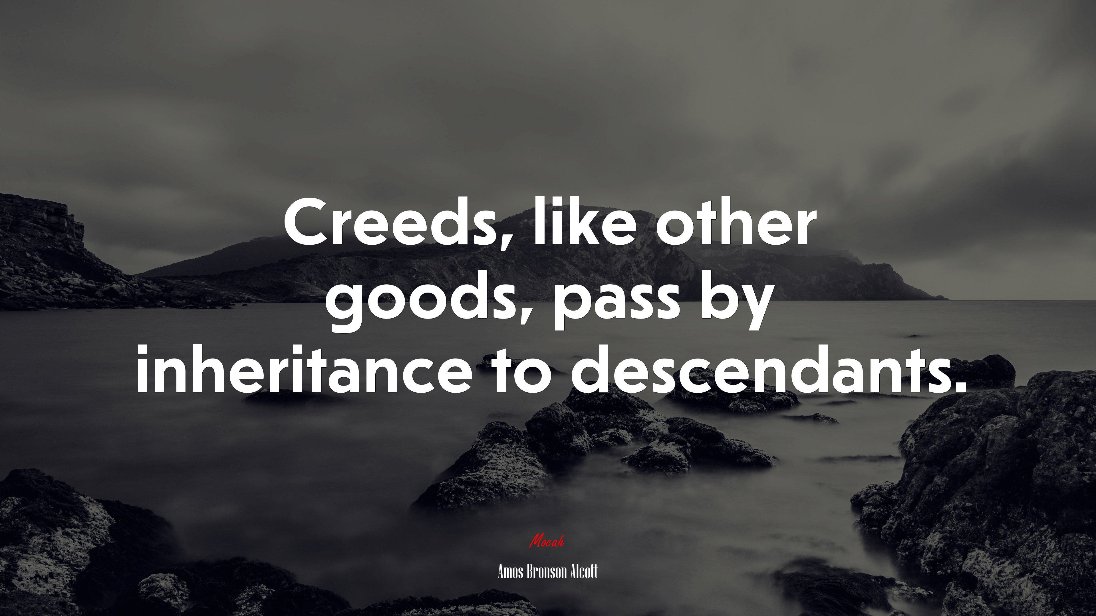 Creeds, like other goods, pass by inheritance to descendants. | Amos Bronson Alcott quote HD Wallpaper