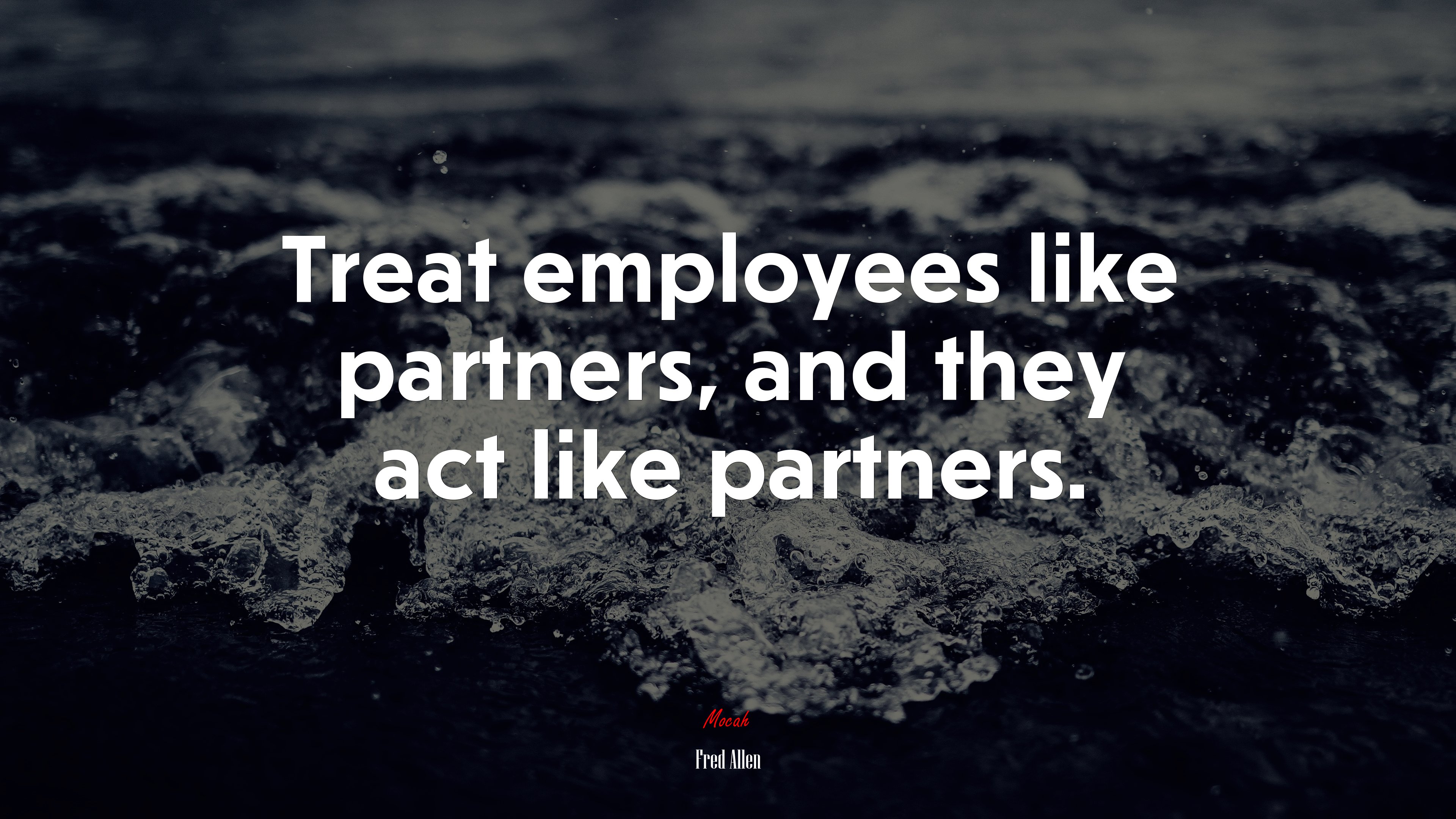 Treat employees like partners, and they act like partners. | Fred Allen quote HD Wallpaper
