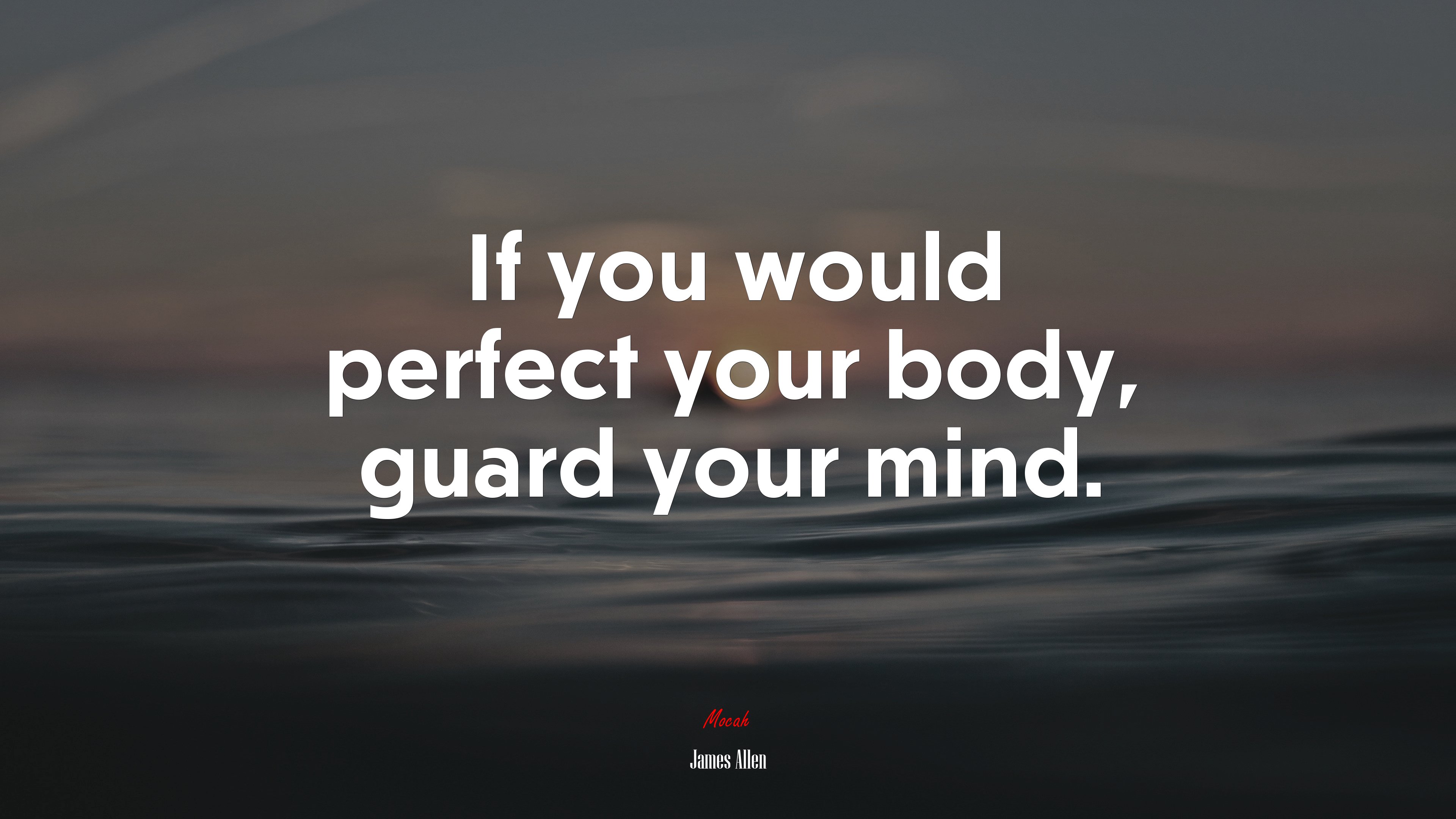 If you would perfect your body, guard your mind. | James Allen quote HD Wallpaper