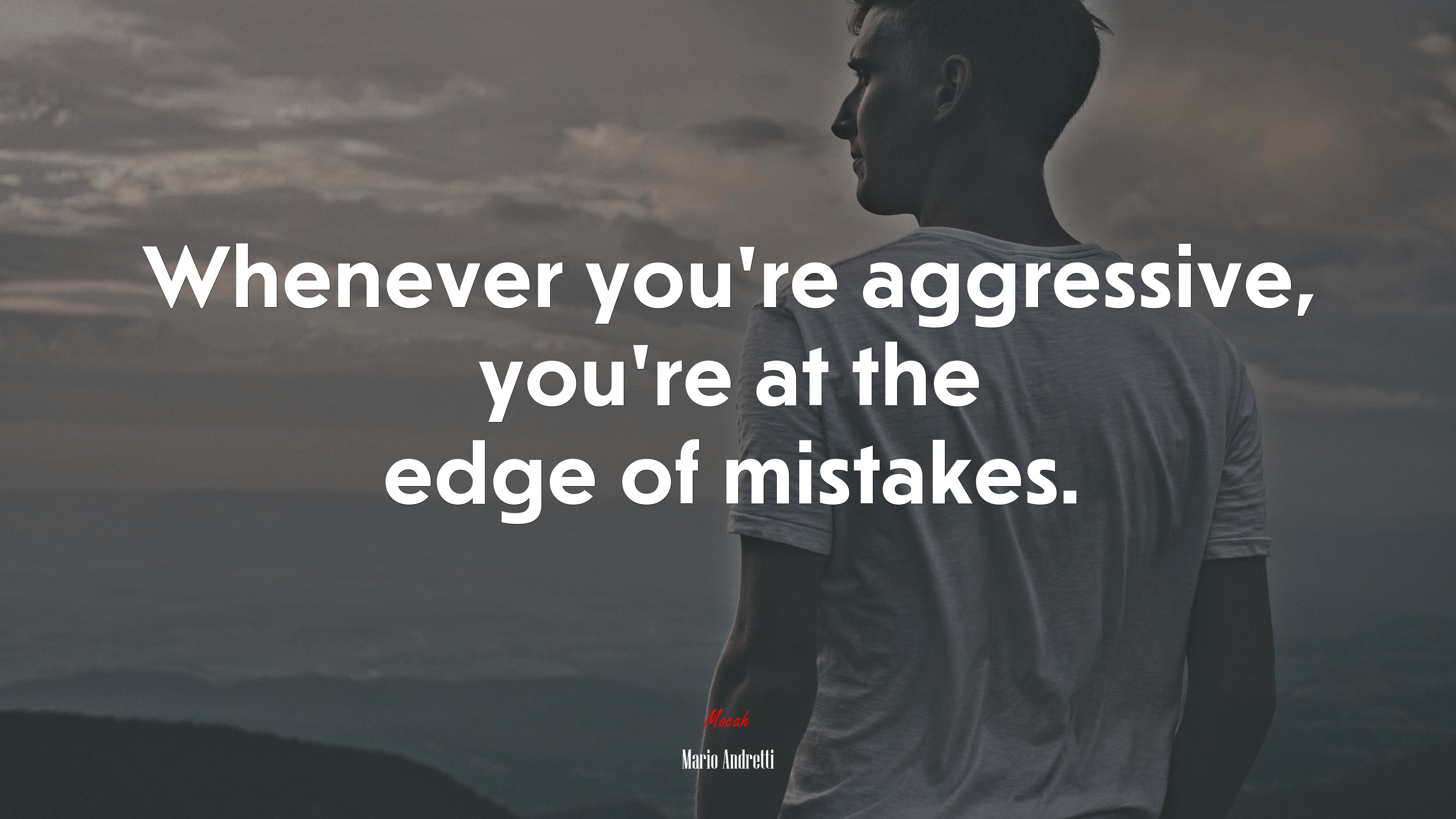 Whenever you’re aggressive, you’re at the edge of mistakes. | Mario Andretti quote HD Wallpaper