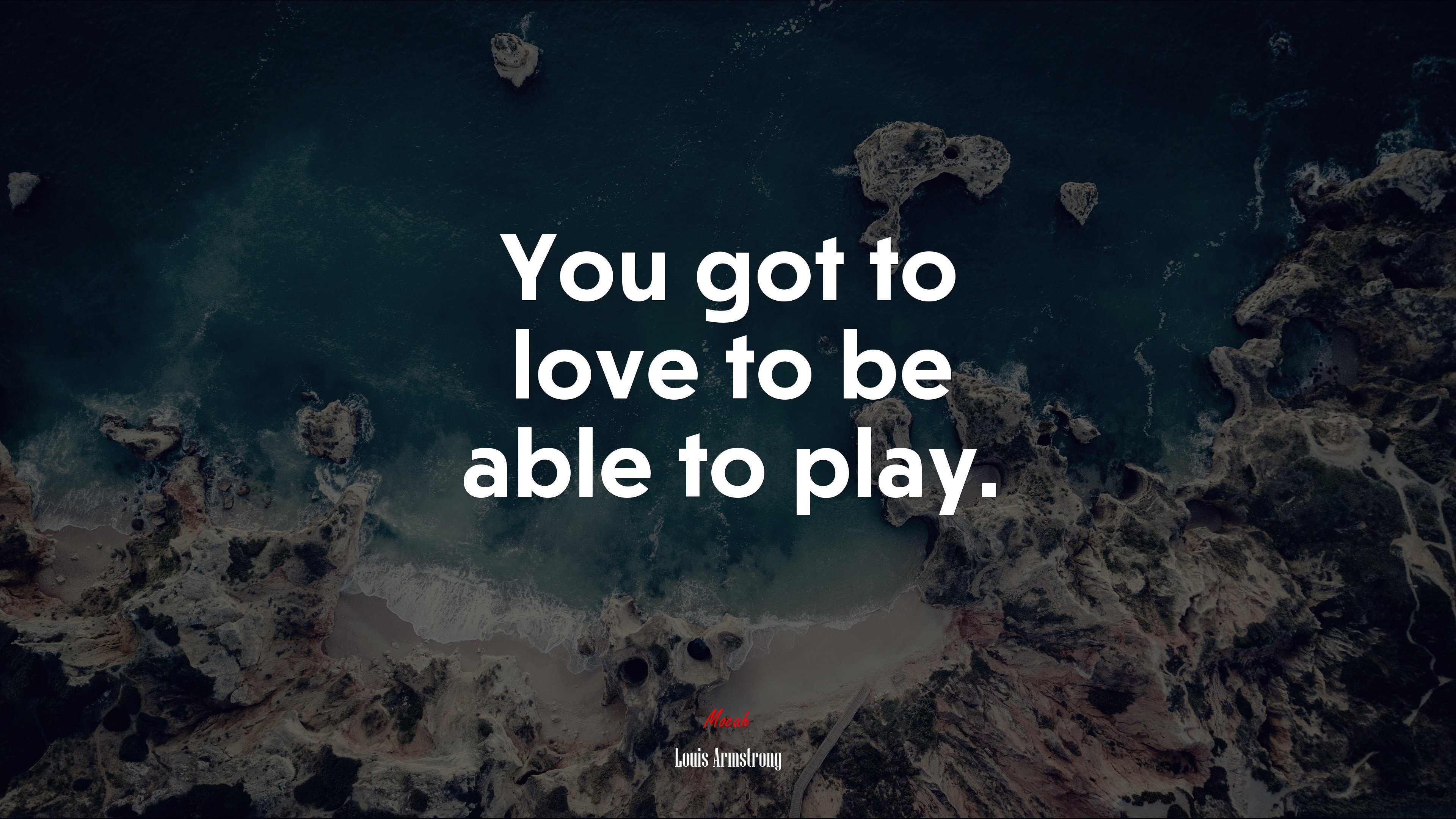 You got to love to be able to play. | Louis Armstrong quote HD Wallpaper