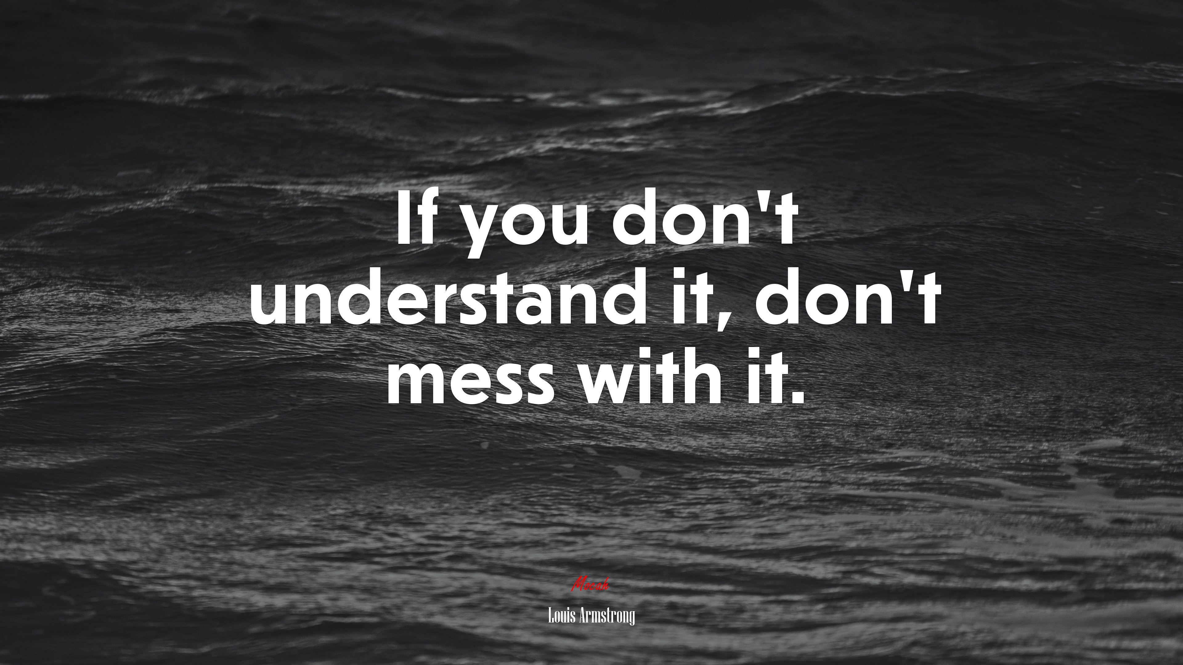 If you don’t understand it, don’t mess with it. | Louis Armstrong quote HD Wallpaper