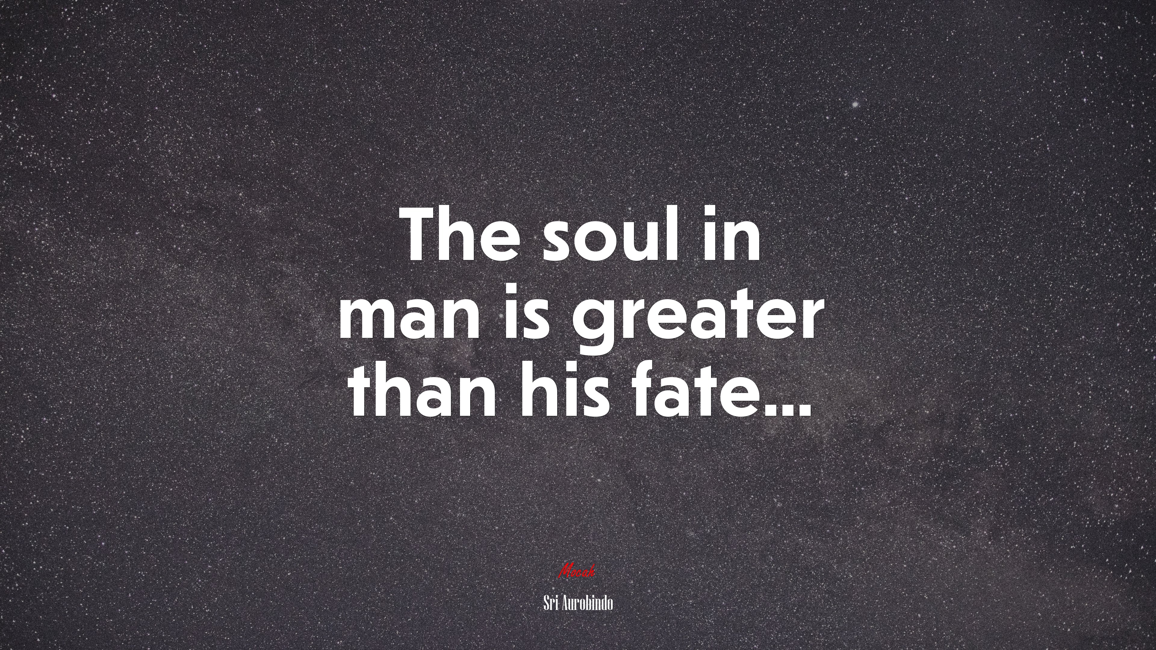 The soul in man is greater than his fate... | Sri Aurobindo quote HD Wallpaper