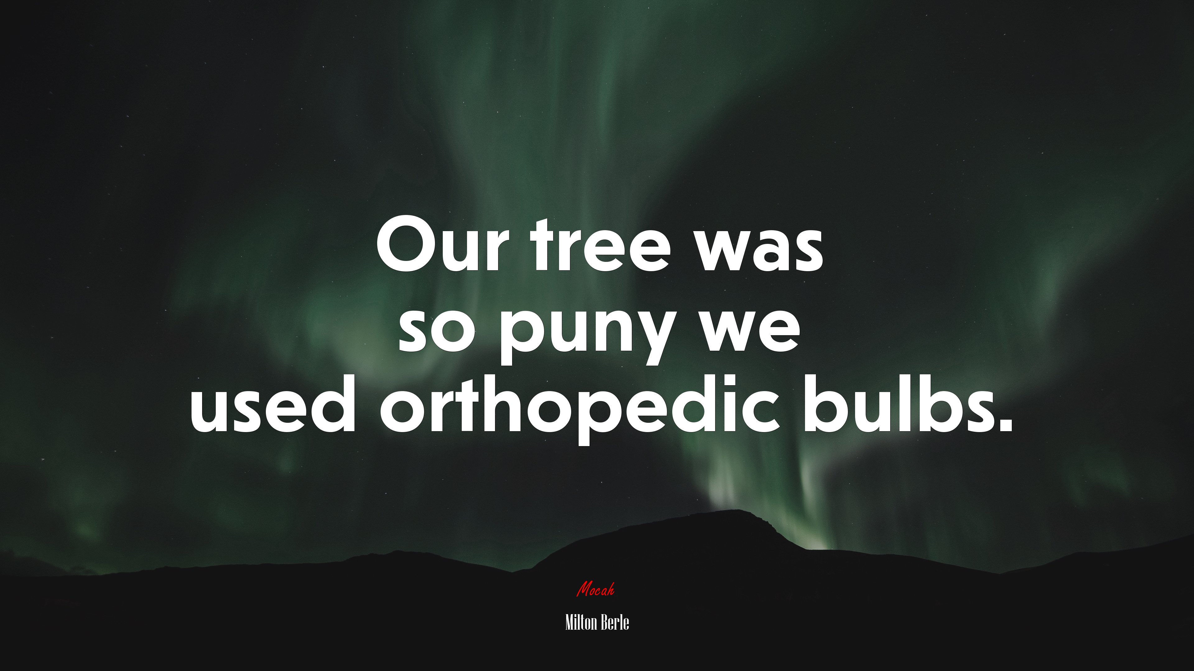 Our tree was so puny we used orthopedic bulbs. | Milton Berle quote HD Wallpaper