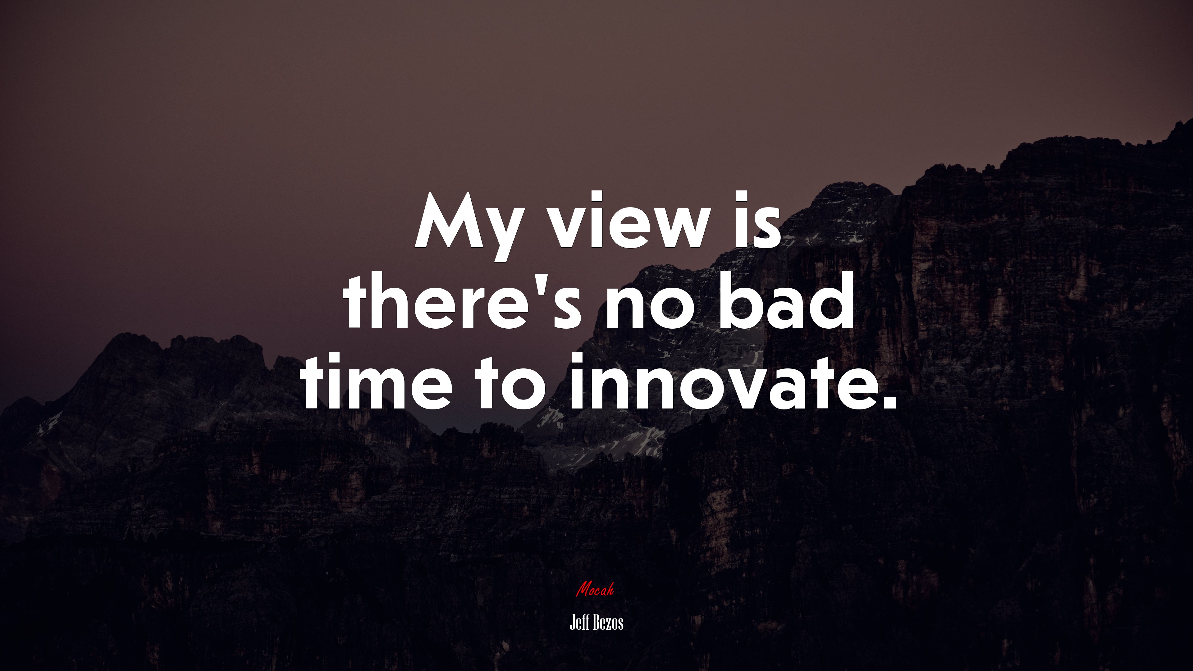 My view is there’s no bad time to innovate. | Jeff Bezos quote HD Wallpaper