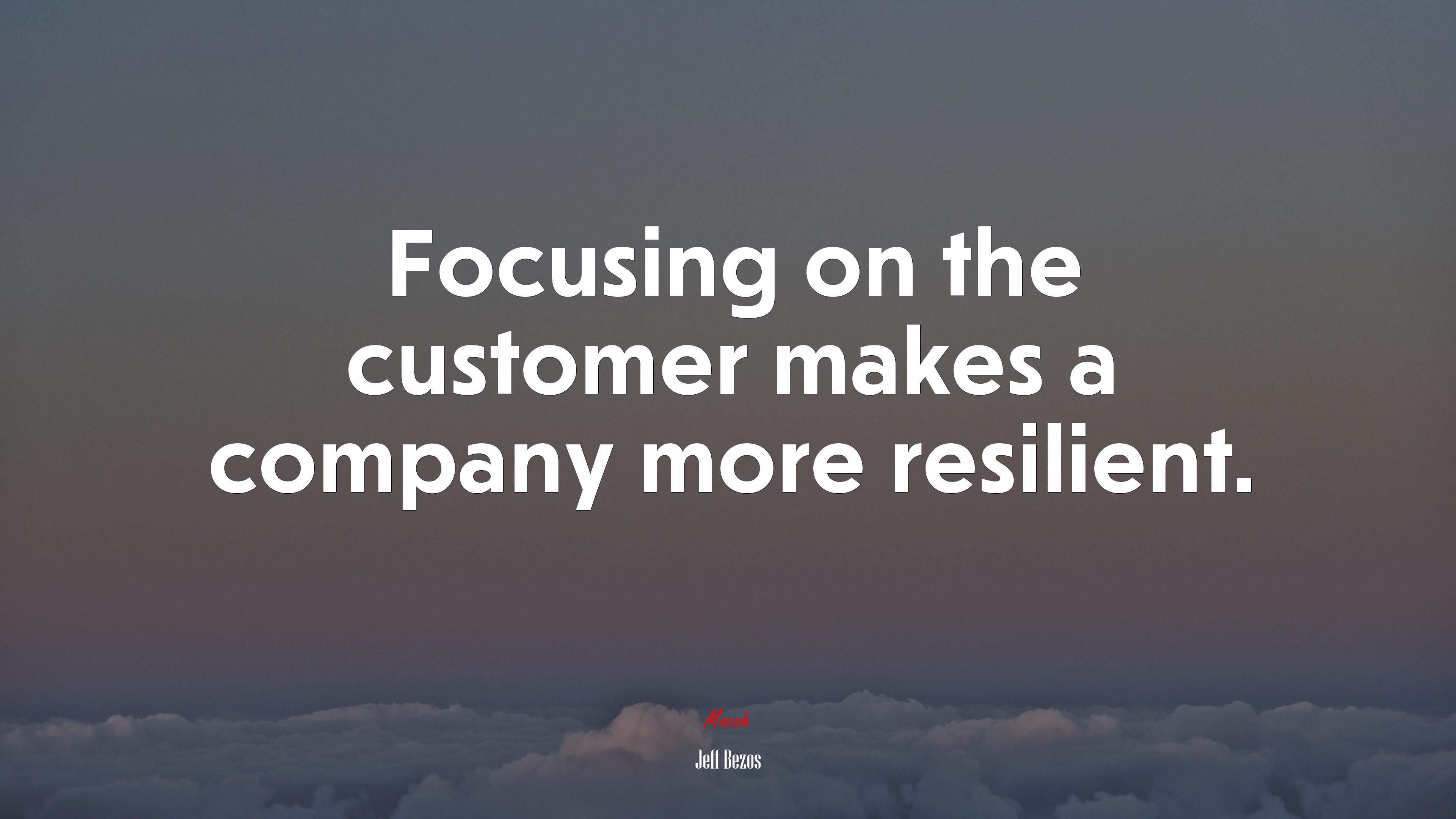 Focusing on the customer makes a company more resilient. | Jeff Bezos quote HD Wallpaper