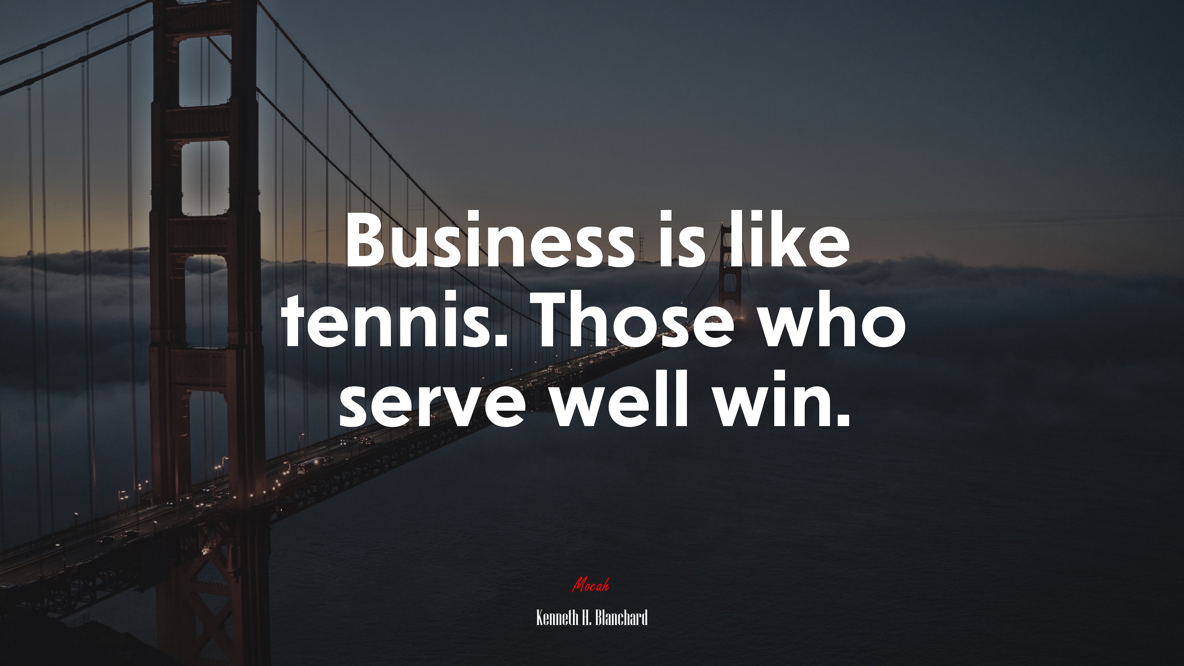 Business is like tennis. Those who serve well win. | Kenneth H. Blanchard quote HD Wallpaper