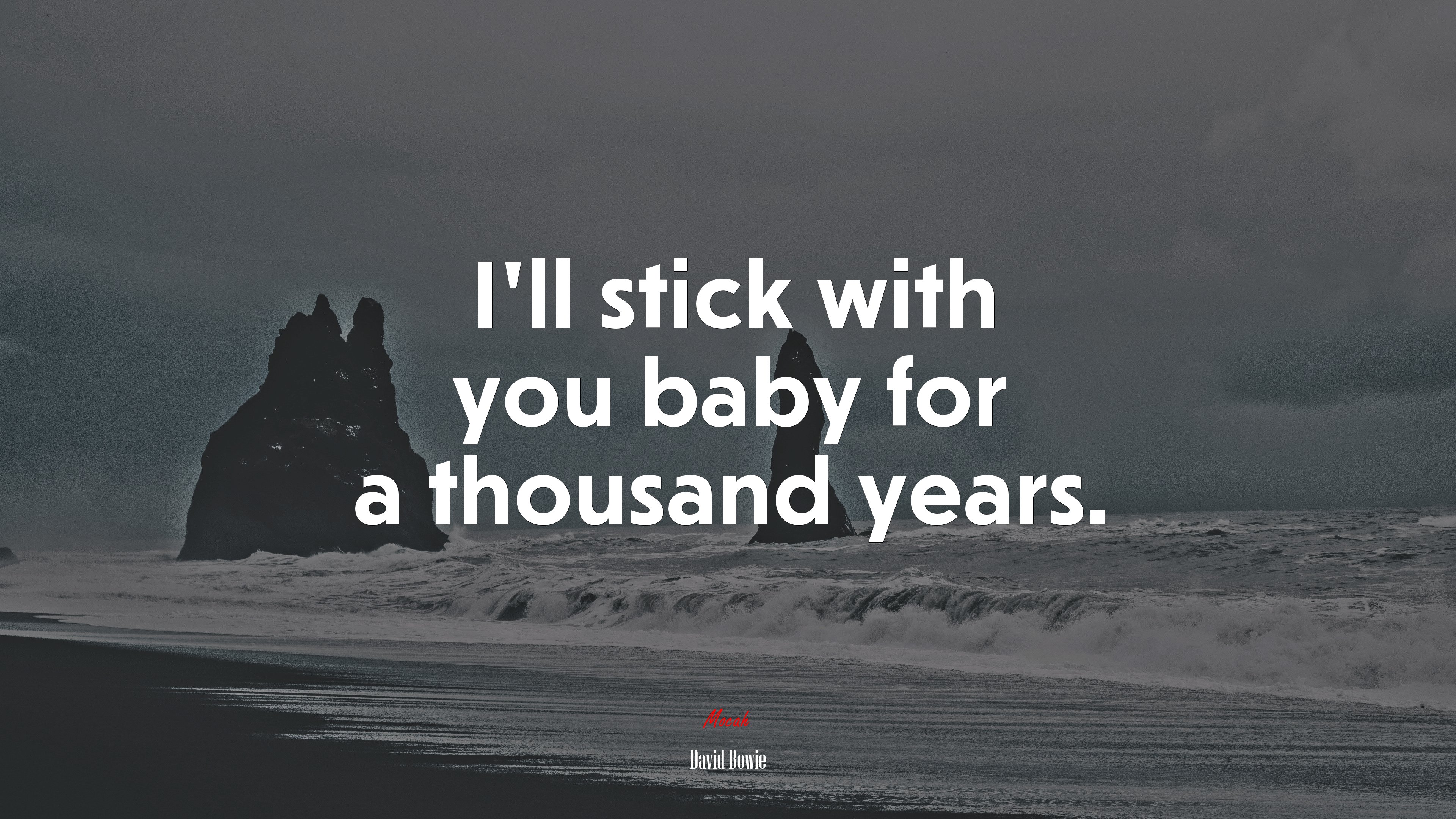 I’ll stick with you baby for a thousand years. | David Bowie quote HD Wallpaper