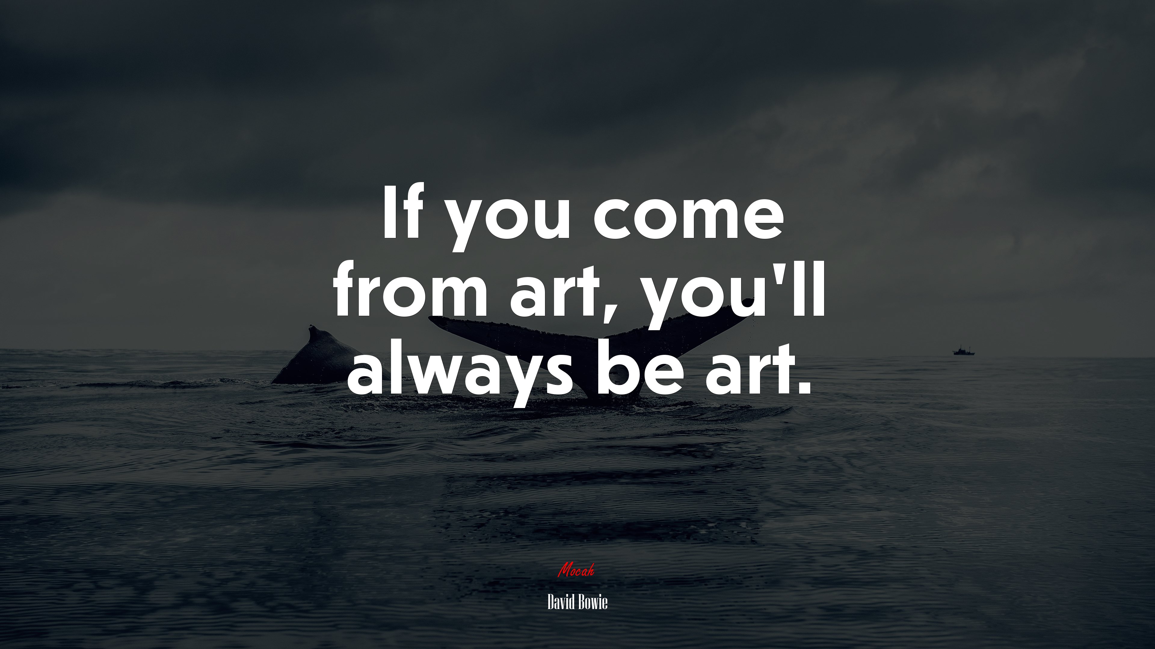 If you come from art, you’ll always be art. | David Bowie quote HD Wallpaper