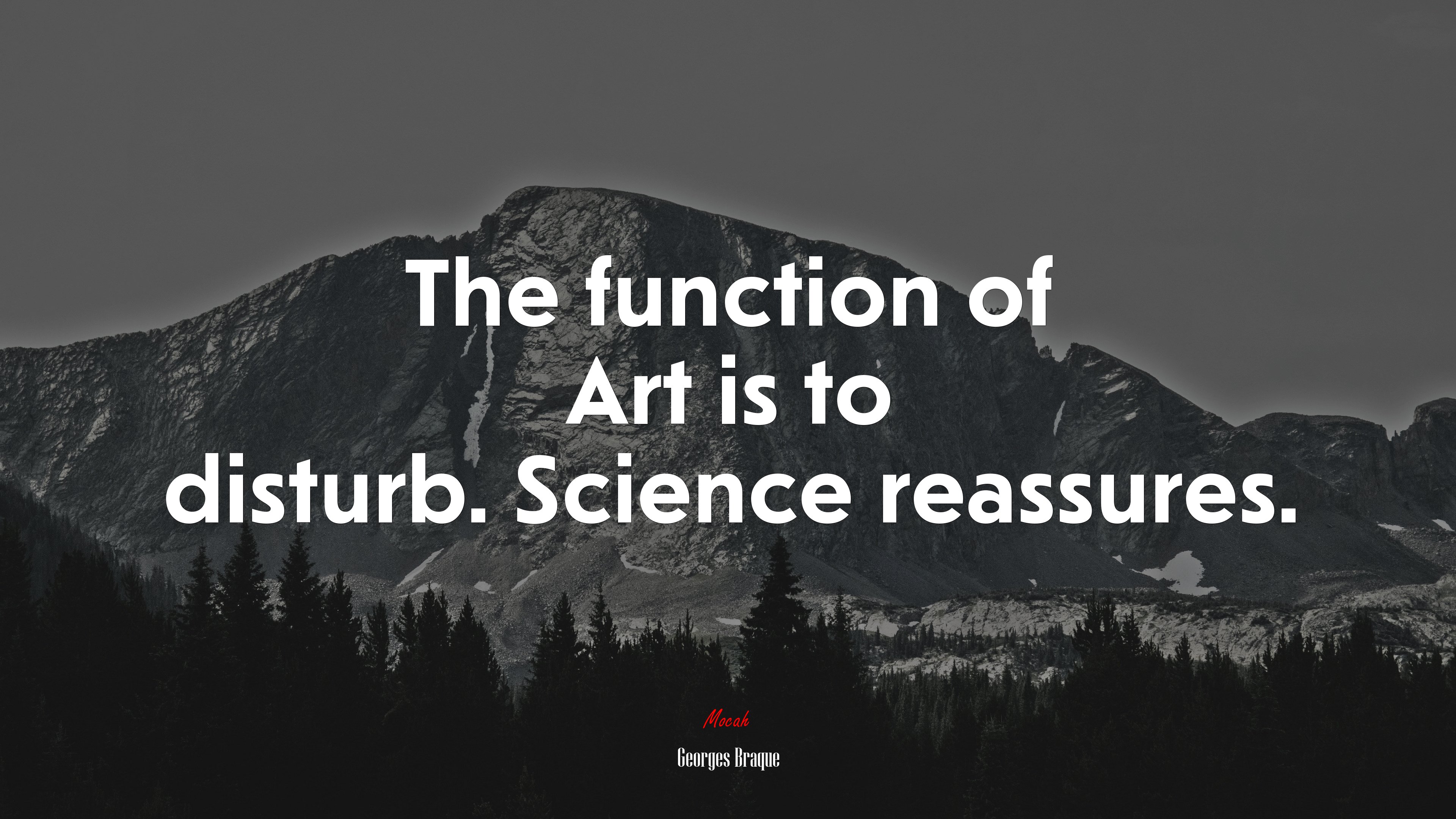 The function of Art is to disturb. Science reassures. | Georges Braque quote HD Wallpaper
