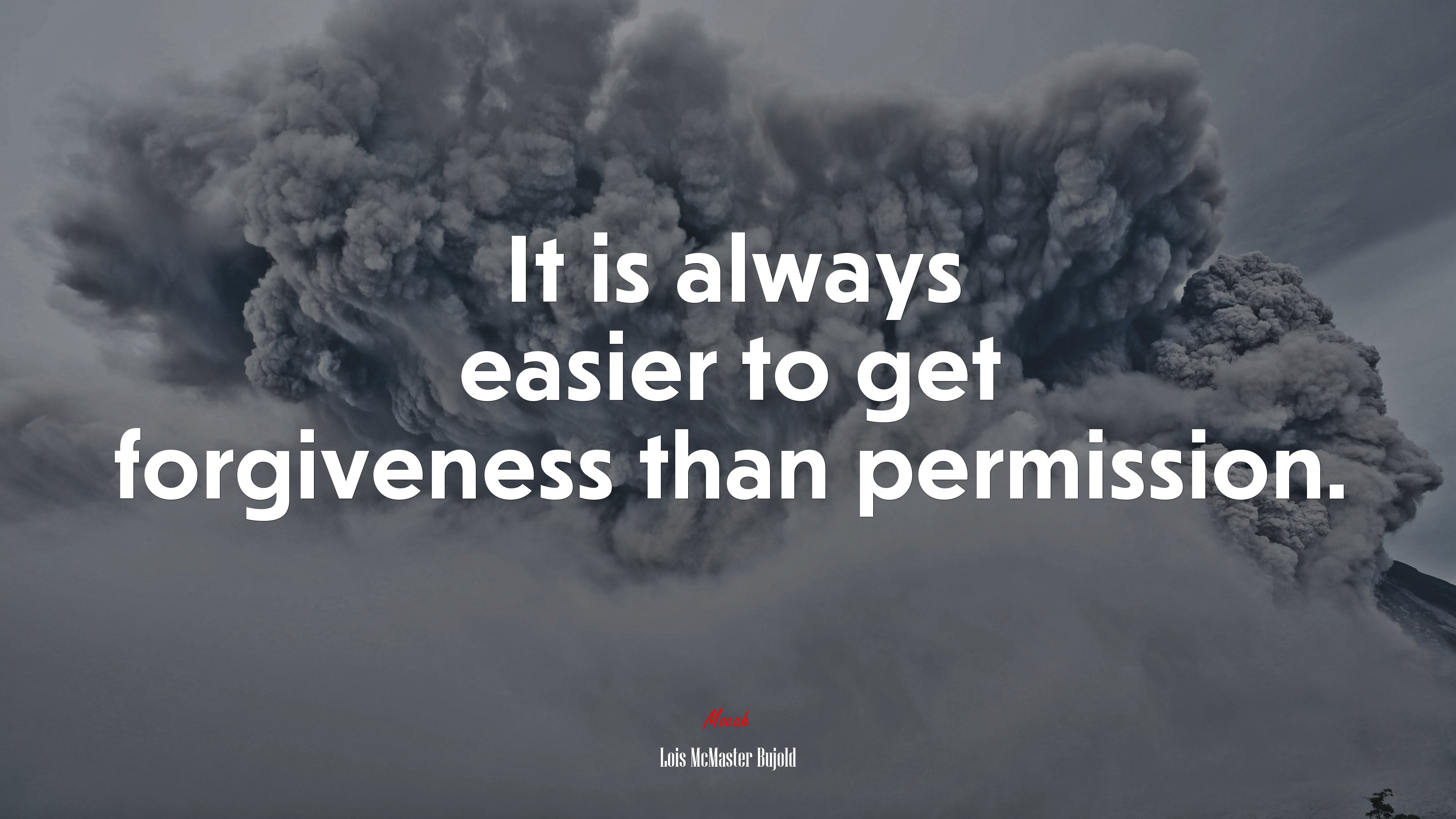 It is always easier to get forgiveness than permission. | Lois McMaster Bujold quote HD Wallpaper