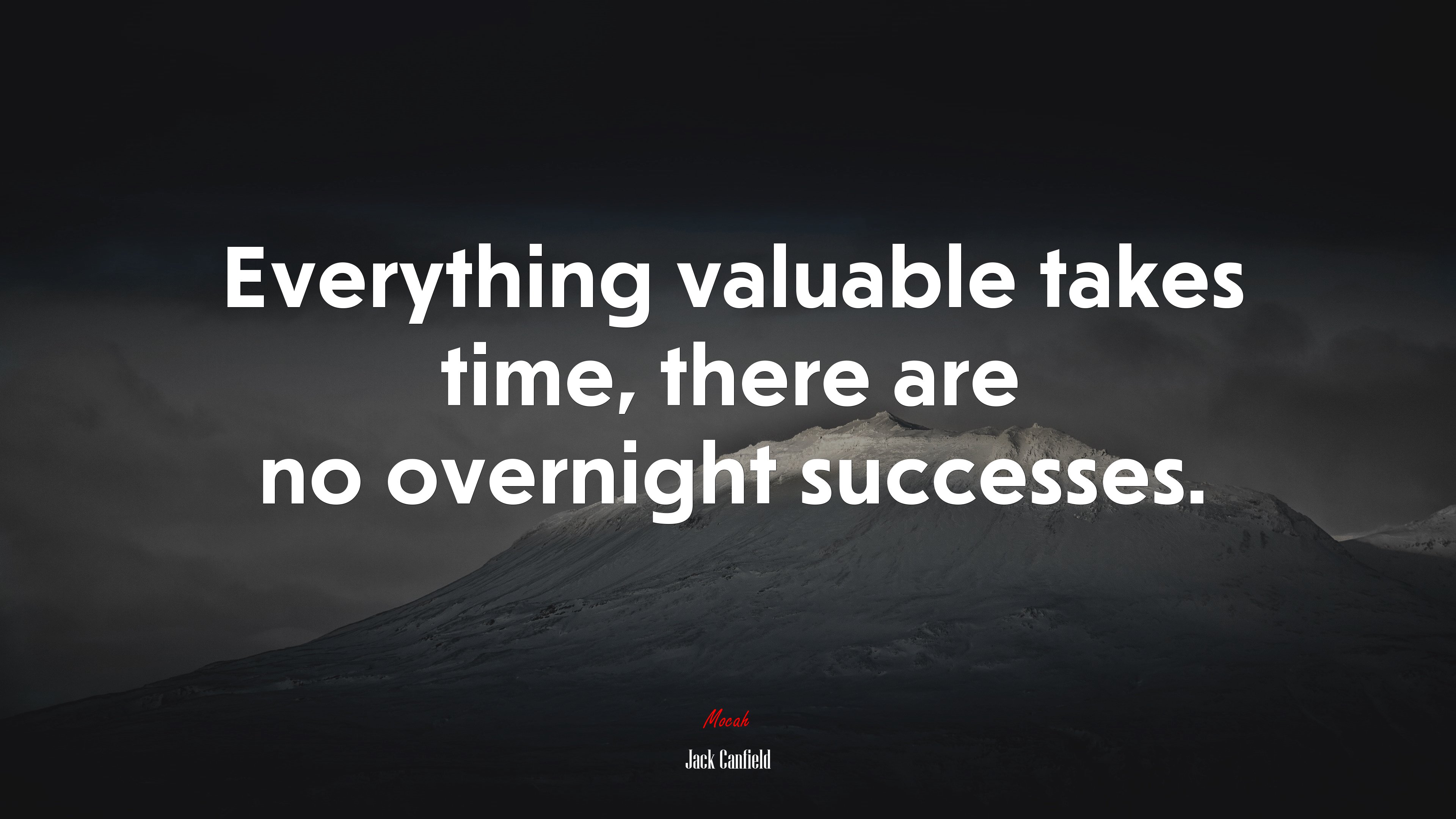 Everything valuable takes time, there are no overnight successes. | Jack Canfield quote HD Wallpaper