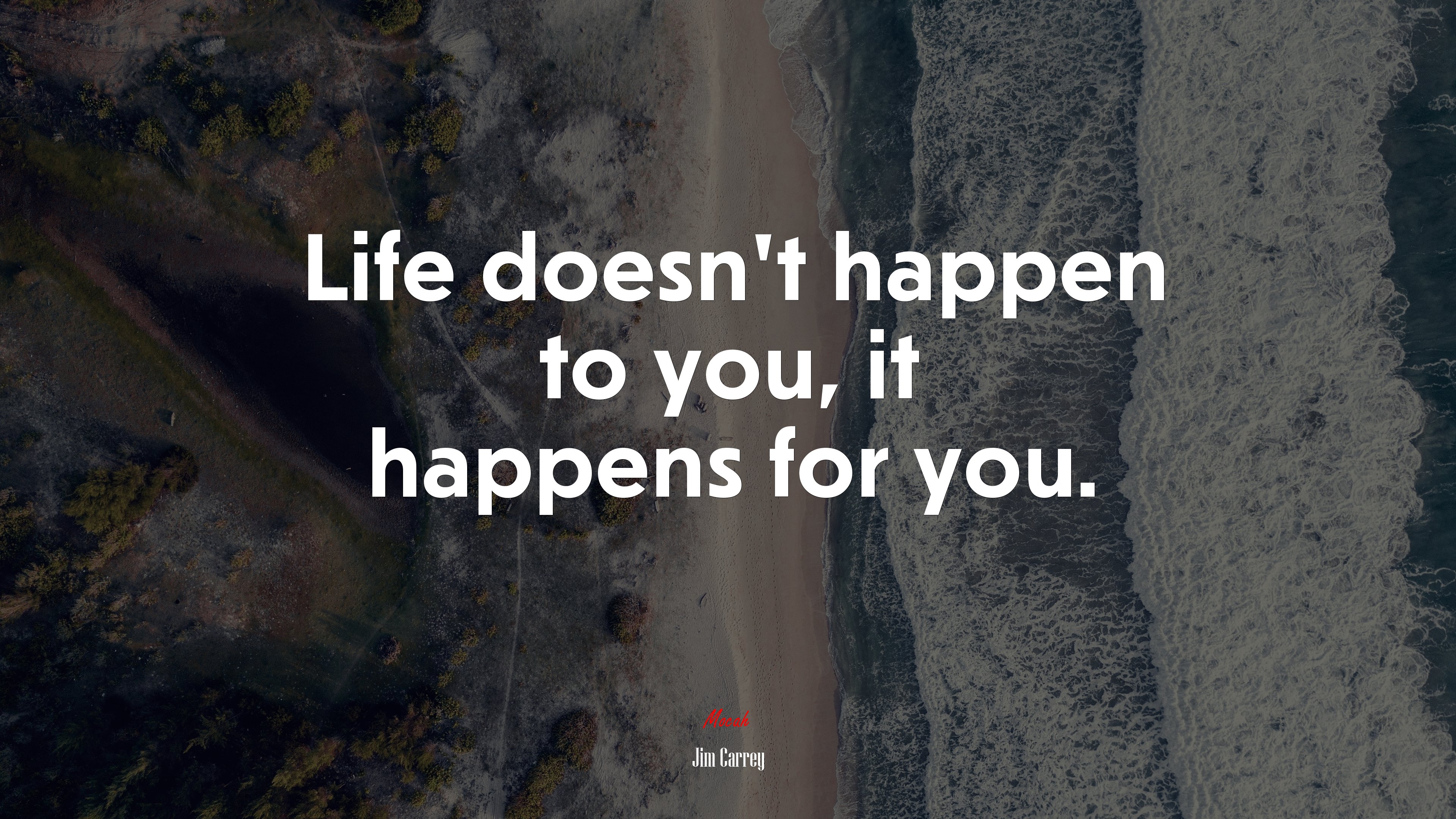 Life doesn’t happen to you, it happens for you. | Jim Carrey quote HD Wallpaper
