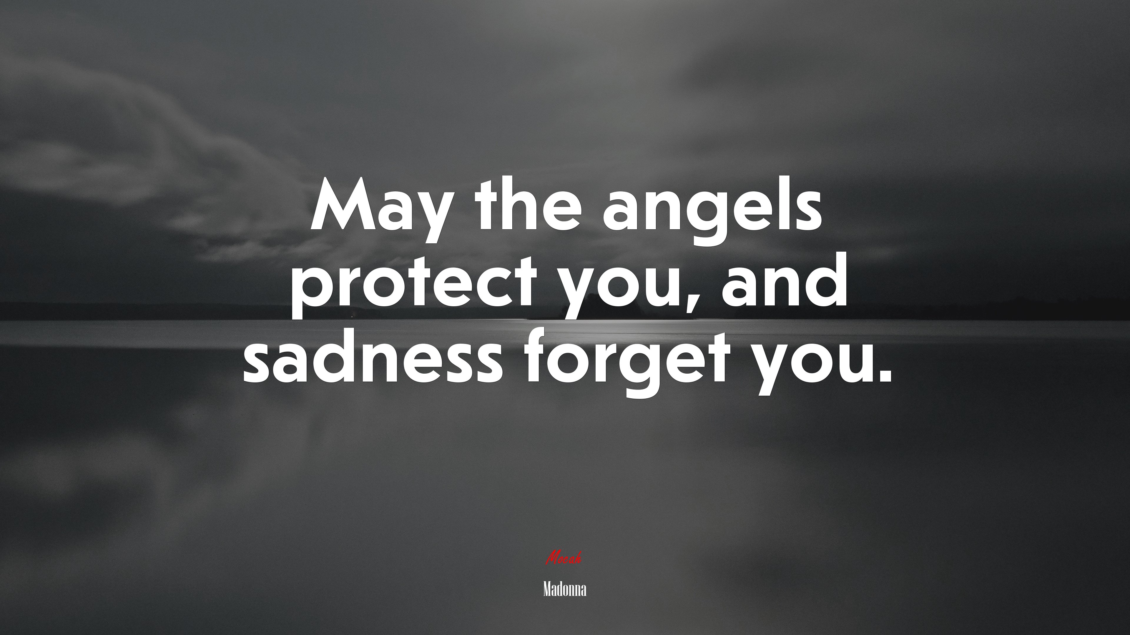May the angels protect you, and sadness forget you. | Madonna quote HD Wallpaper