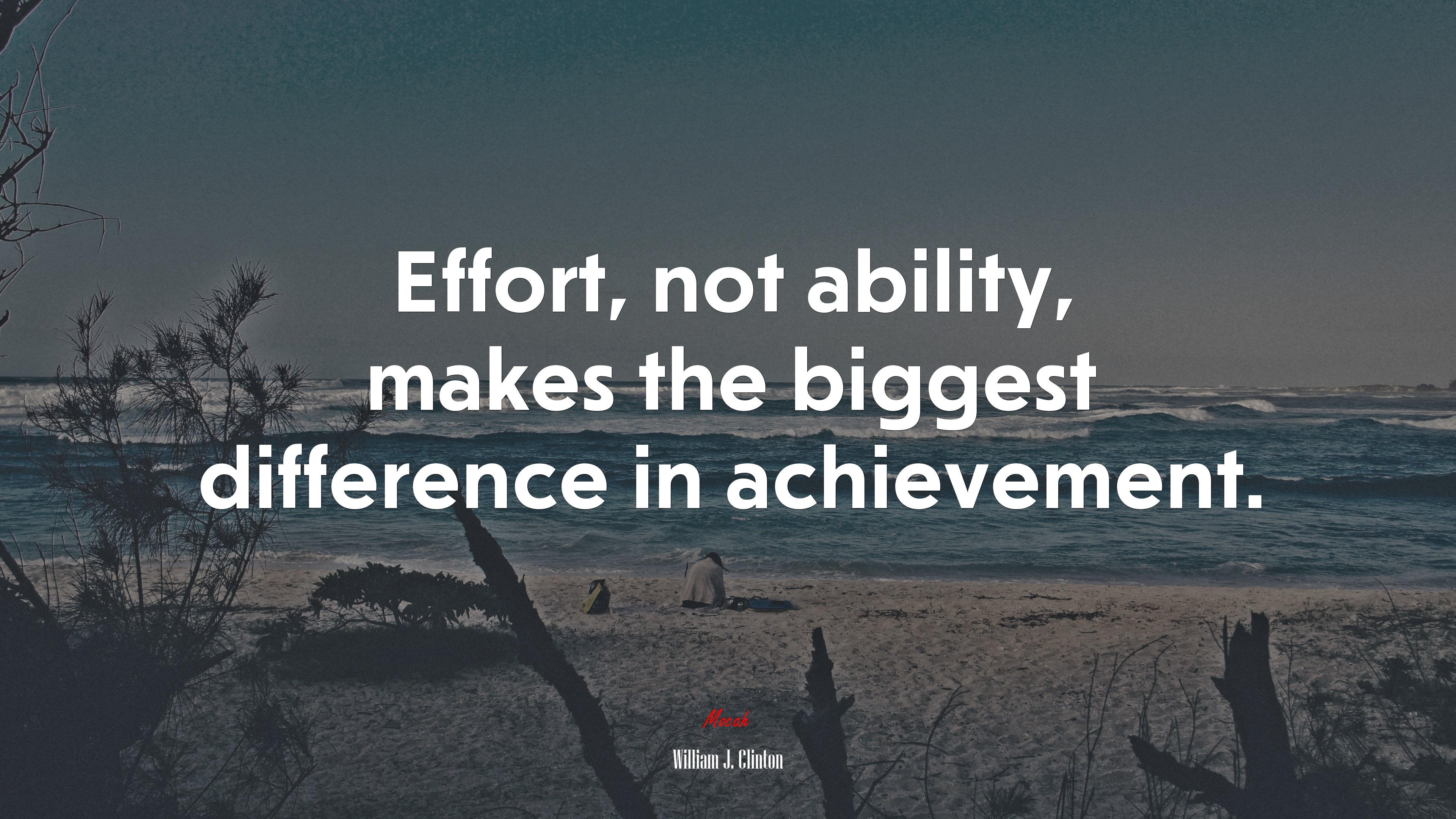 Effort, not ability, makes the biggest difference in achievement. | William J. Clinton quote HD Wallpaper