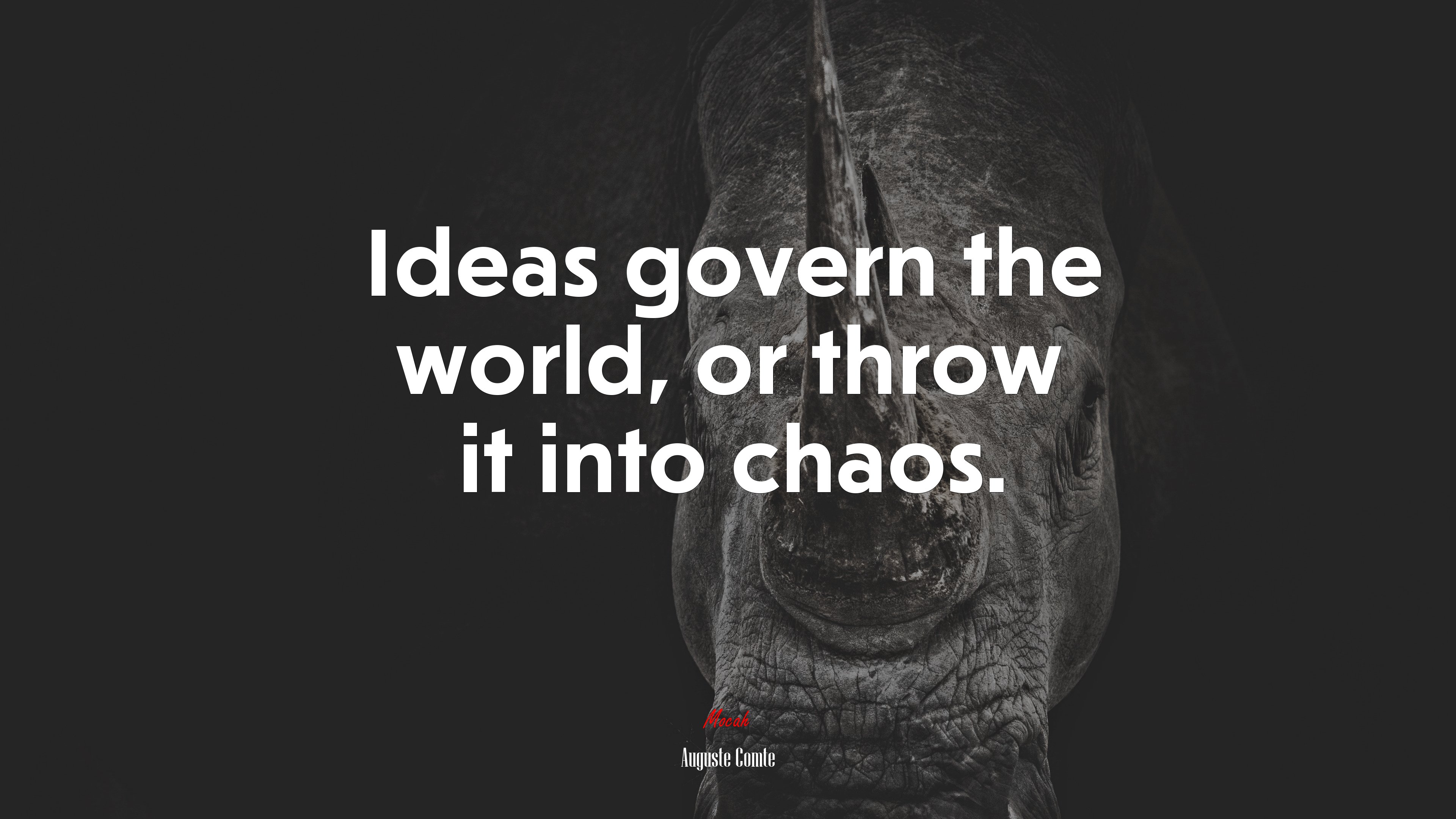 Ideas govern the world, or throw it into chaos. | Auguste Comte quote HD Wallpaper