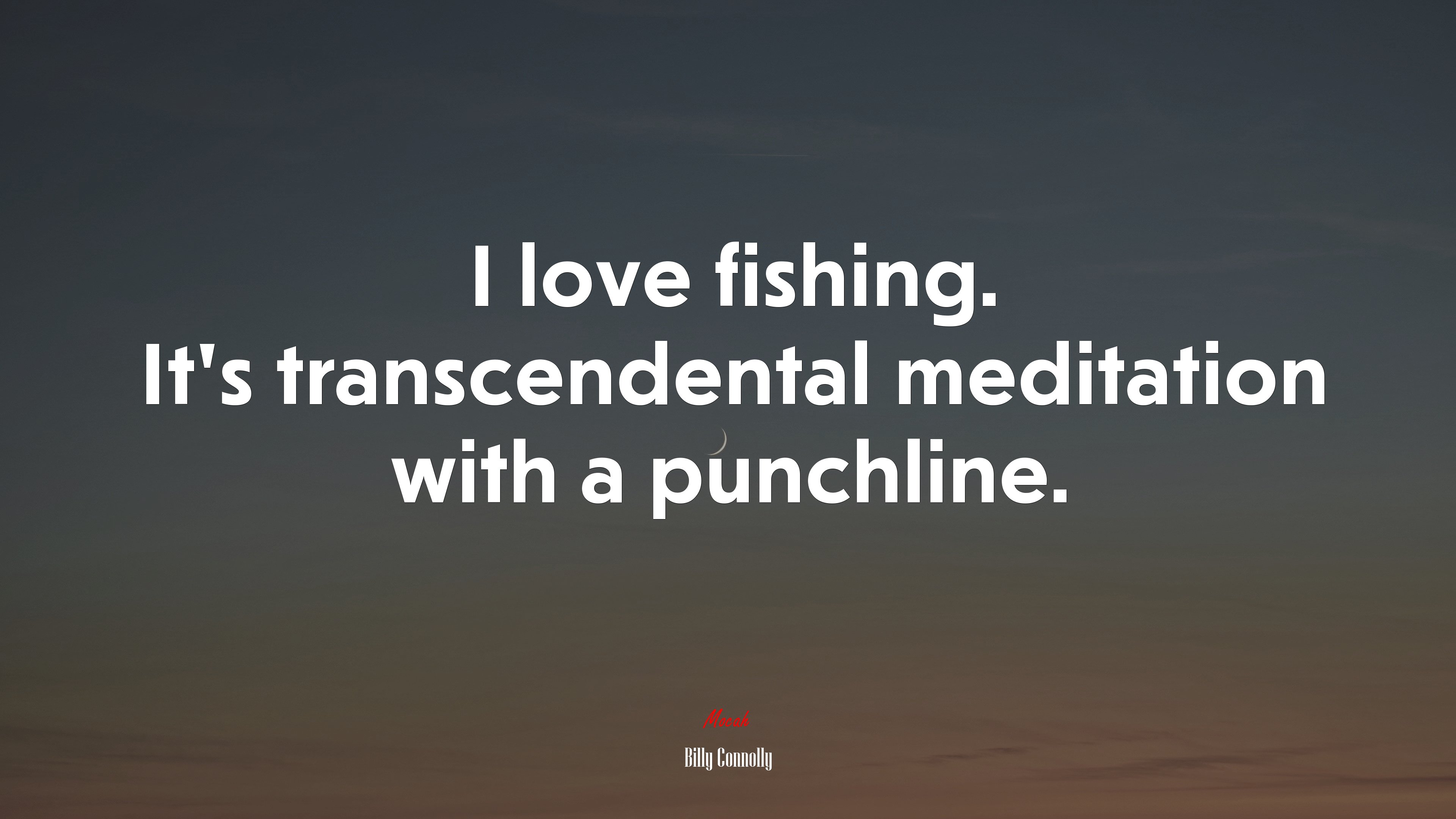 I love fishing. It’s transcendental meditation with a punchline. | Billy Connolly quote HD Wallpaper