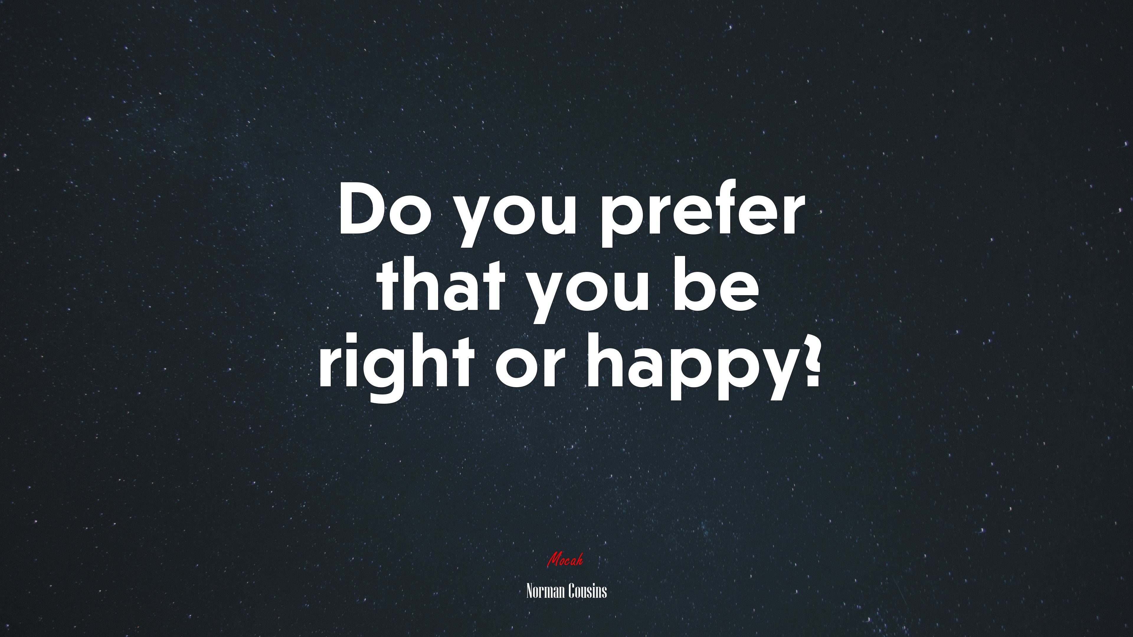 Do you prefer that you be right or happy? | Norman Cousins quote HD Wallpaper
