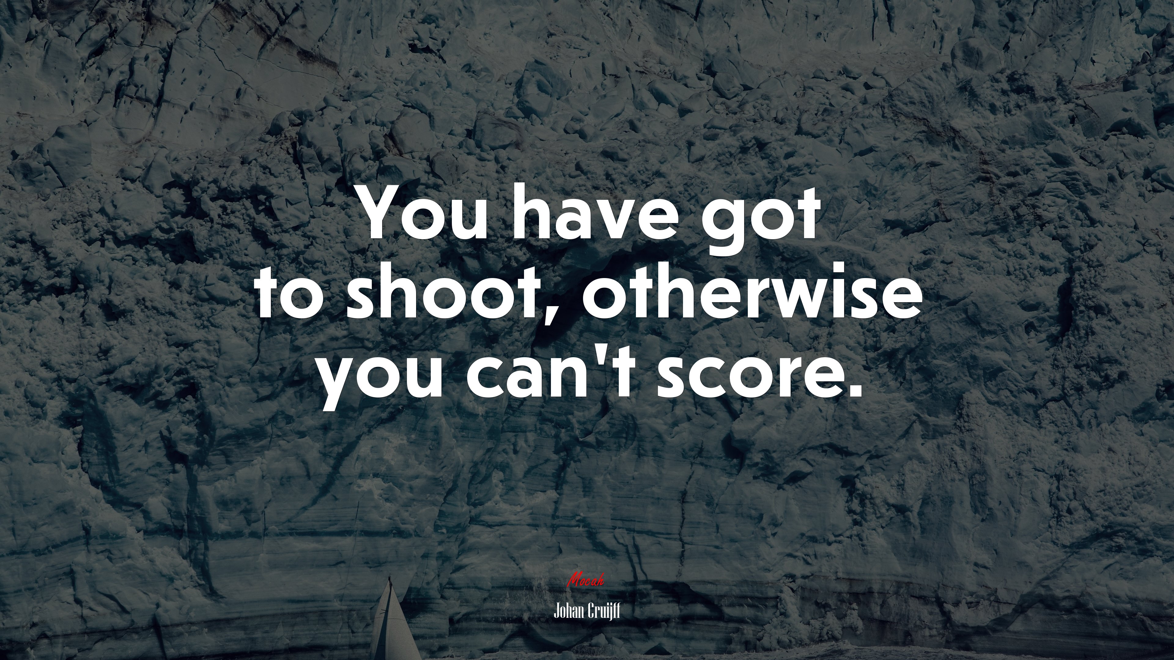 You have got to shoot, otherwise you can’t score. | Johan Cruijff quote HD Wallpaper