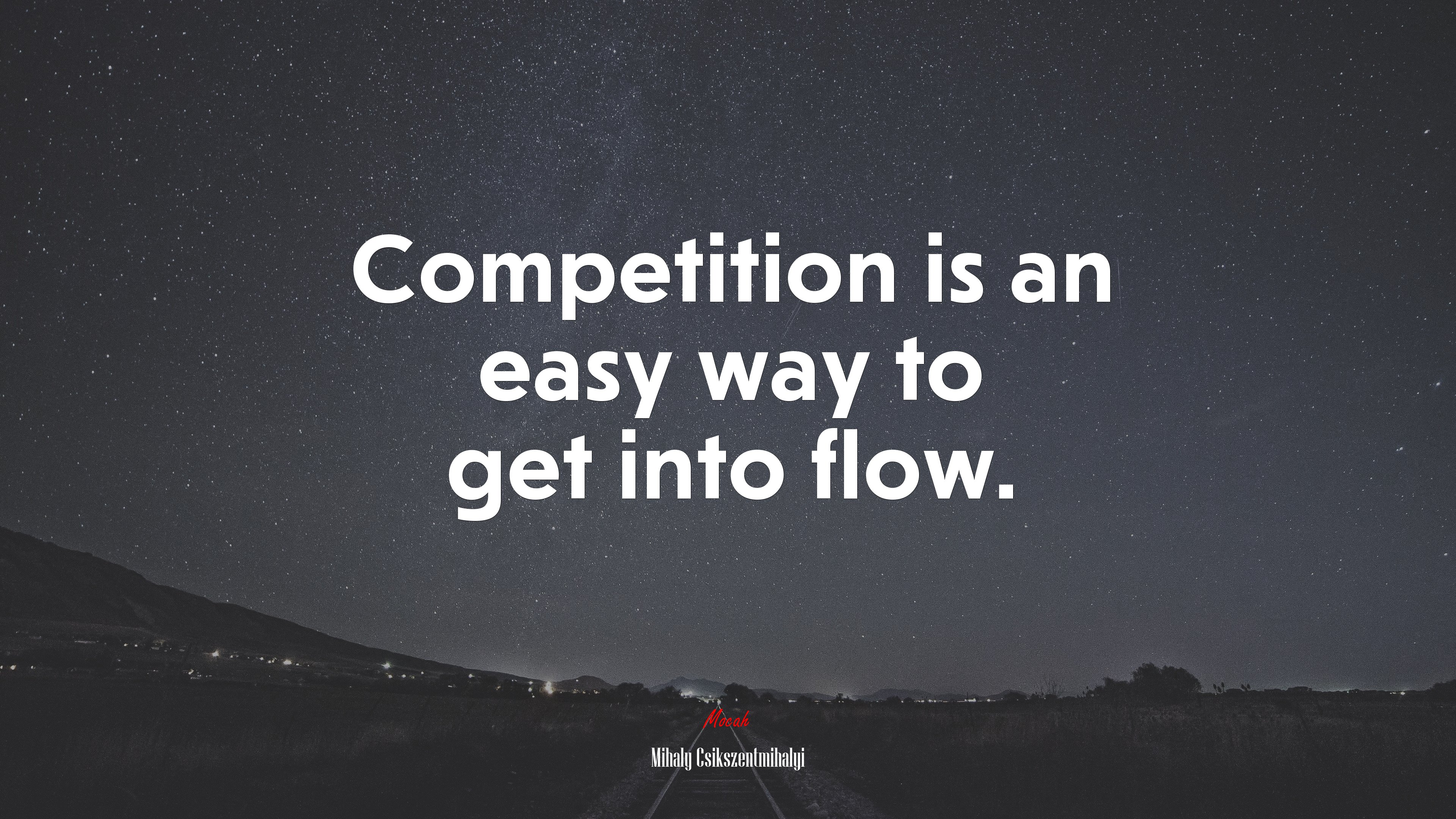 Competition is an easy way to get into flow. | Mihaly Csikszentmihalyi quote HD Wallpaper